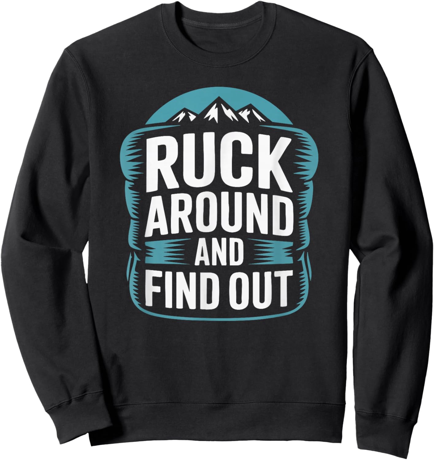 Ruck Around and Find Out Sweatshirt - Sweatshirt | Black