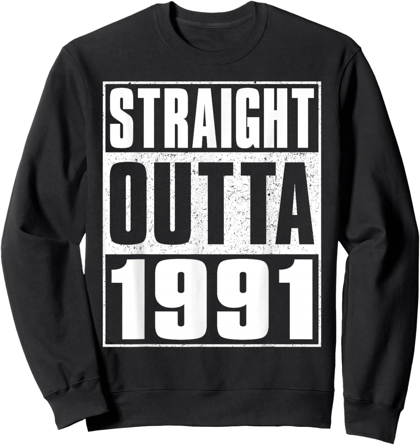 Straight Outta 1991 Men Women Vintage 1991 Birth of Birthday Sweatshirt - Sweatshirt | Black