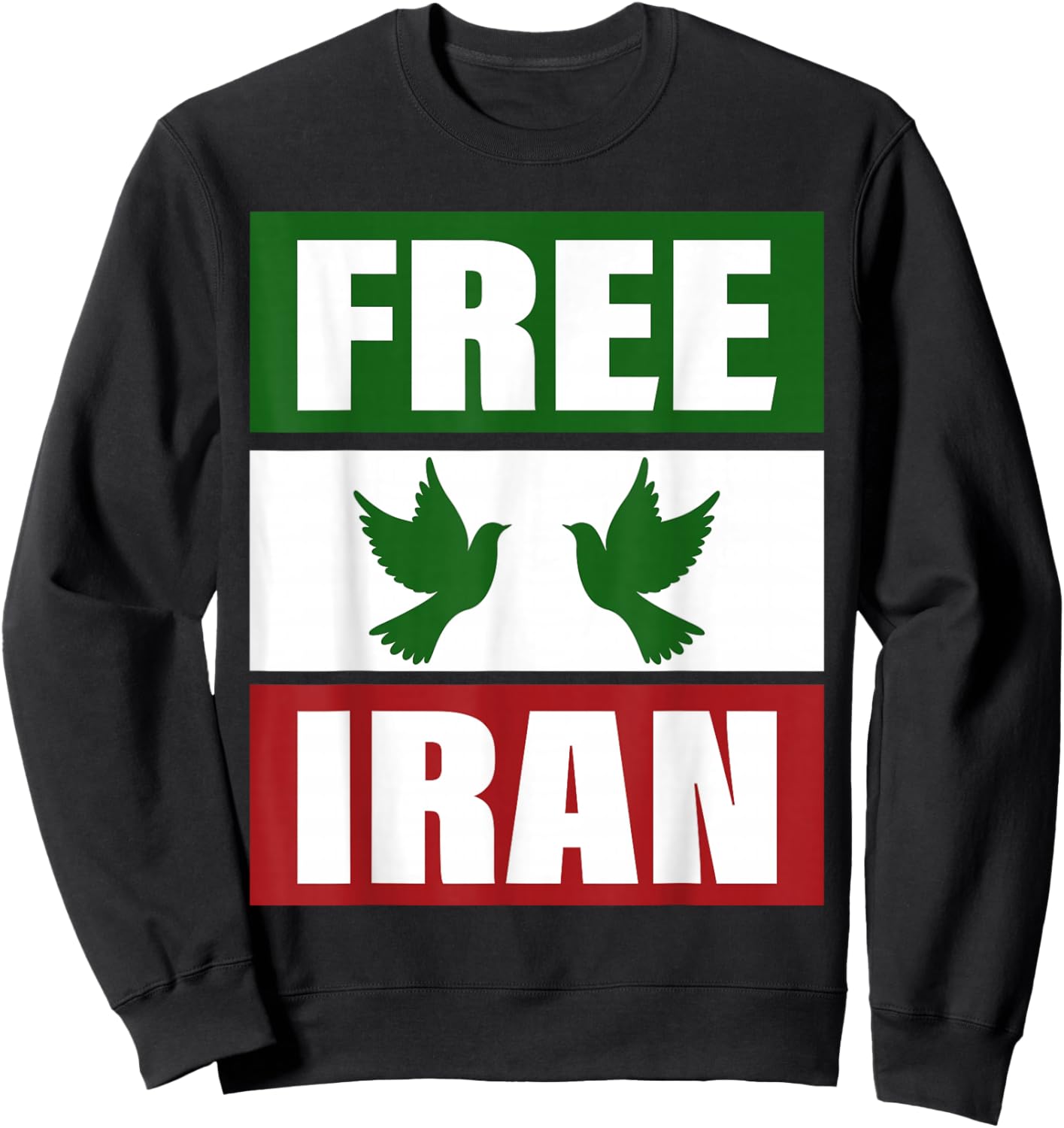 Free Iran Shirt Freedom Peace Iranian Flag Colors Iran Azadi Sweatshirt - Sweatshirt | Black