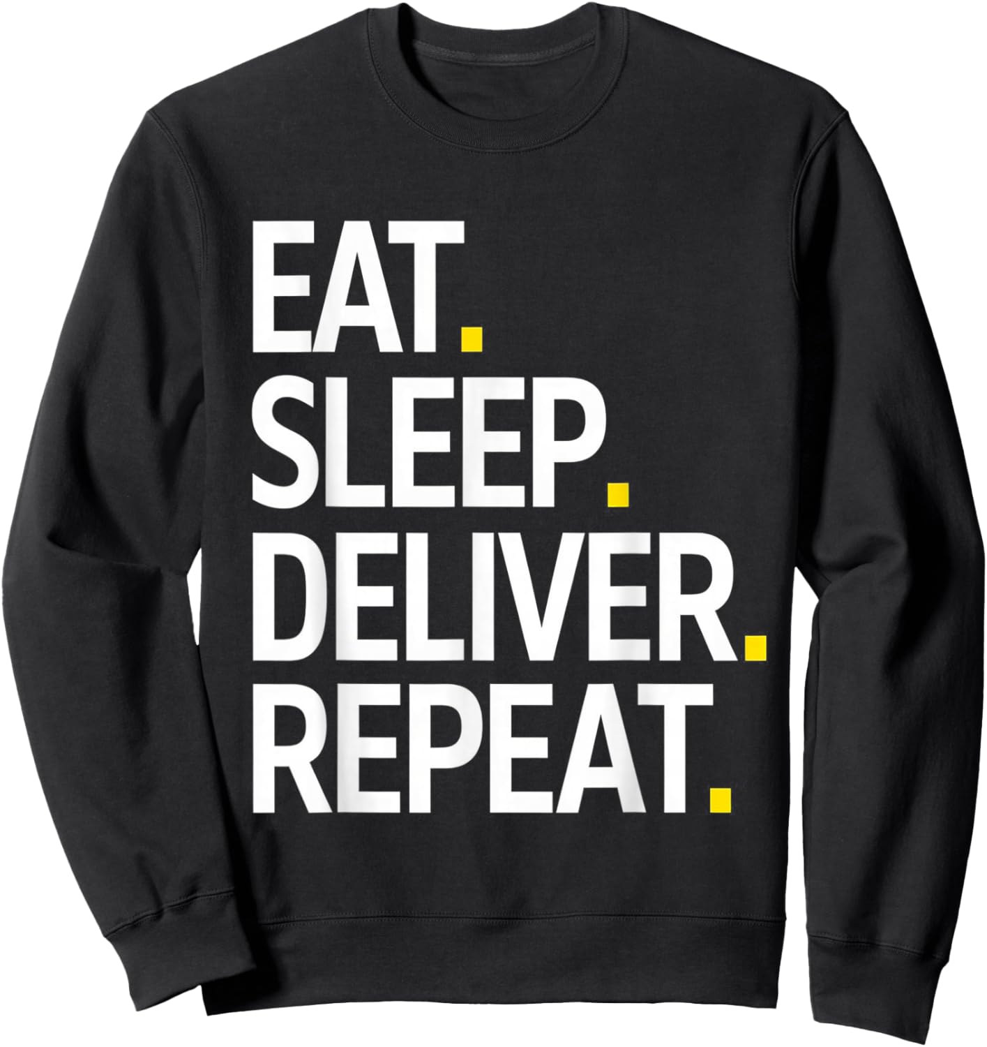 Eat Sleep Deliver Repeat Sweatshirt - Sweatshirt | Black