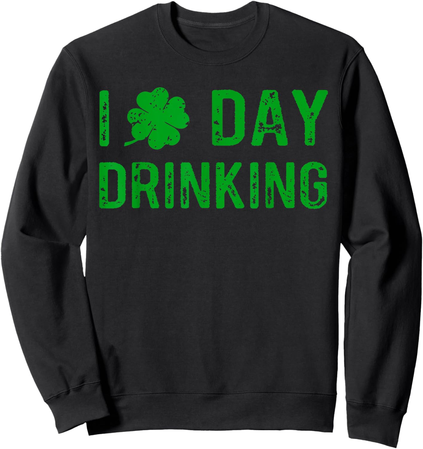 I Love Day Drinking, Shamrock Heart, Love St Paddy's Day Sweatshirt - Sweatshirt | Black