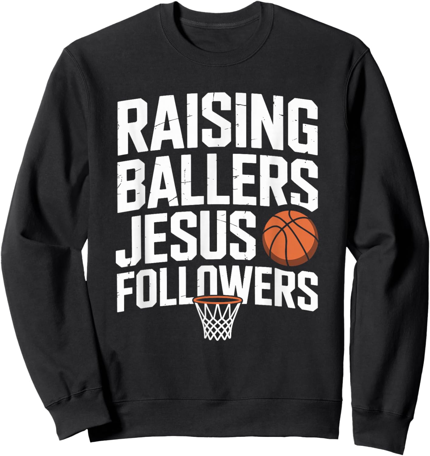 Raising Ballers Jesus Followers, Parents Basketball Dad Mom Sweatshirt - Sweatshirt | Black