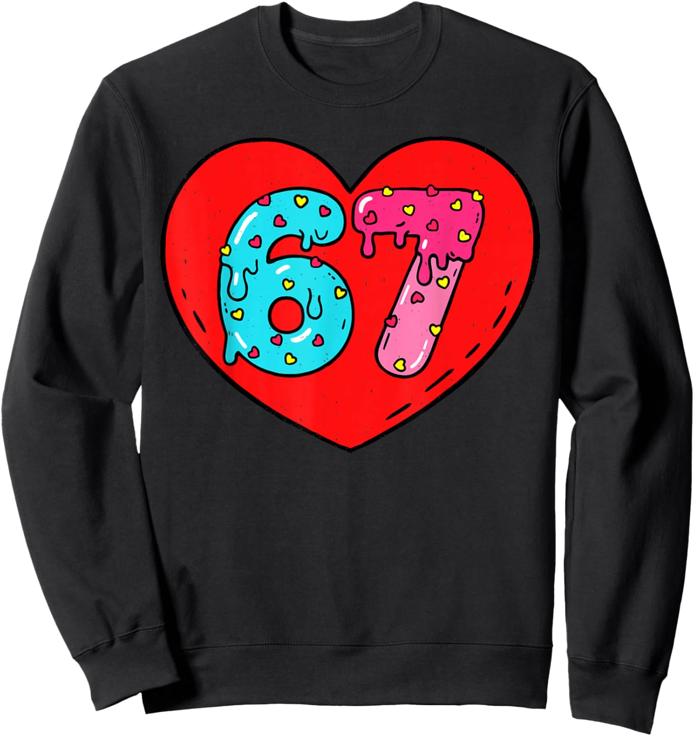 Funny 6 7 Meme Heart I Love 67 Six Seven Valentine’s Day Sweatshirt - Sweatshirt | Black