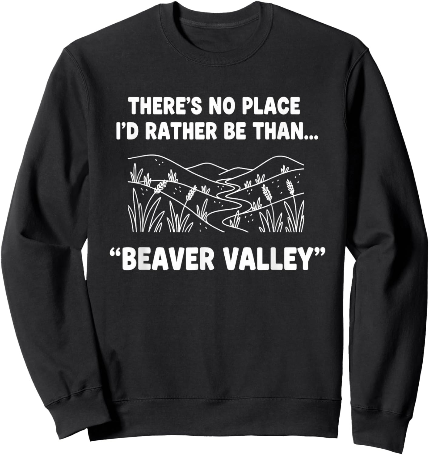 There's No Place I'd Rather Be Than Beaver Valley Funny Rv Sweatshirt - Sweatshirt | Black