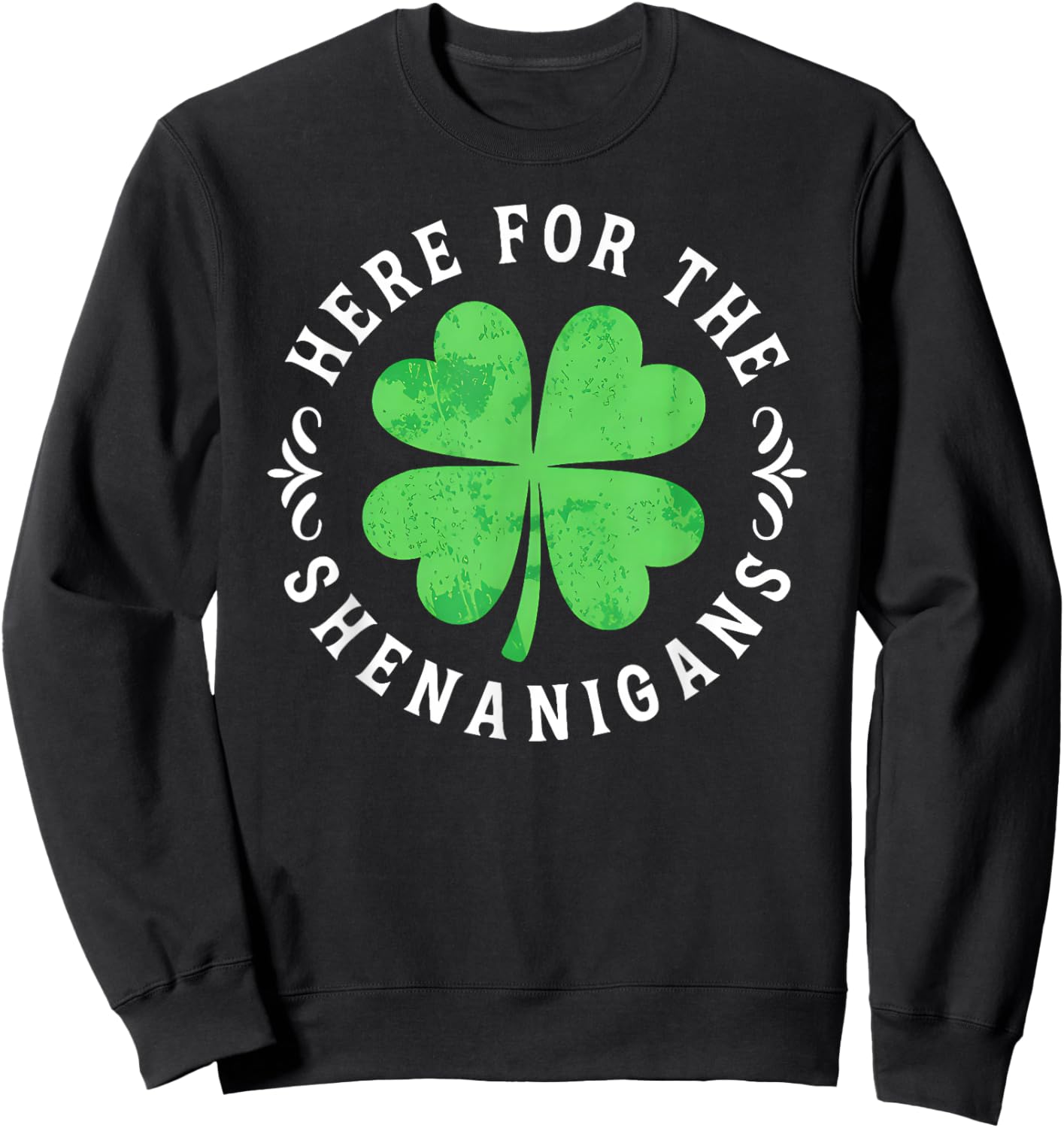 Here for The Shenanigans St Patricks Day Men Women Kids Sweatshirt - Sweatshirt | Black