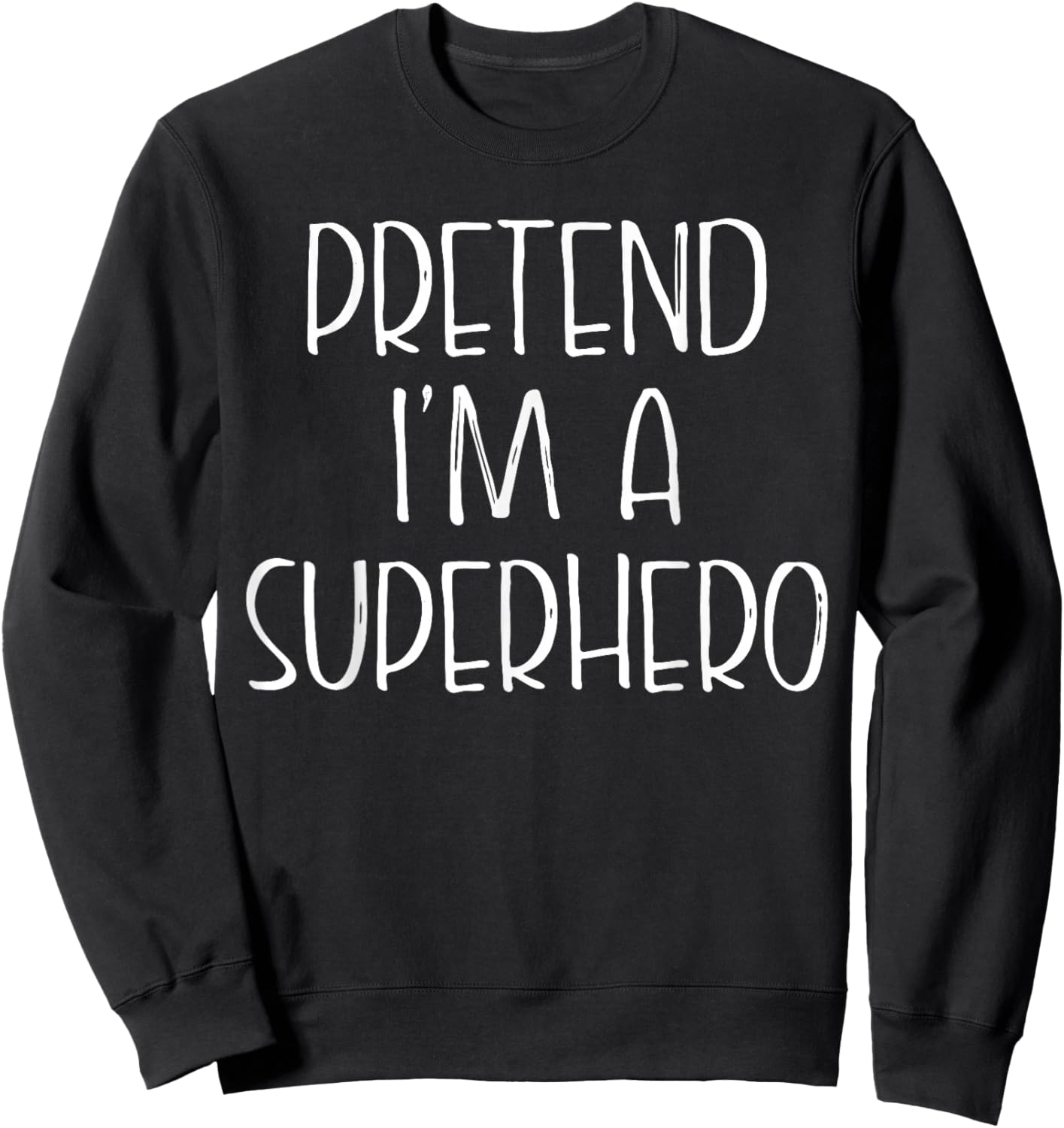 Pretend I'm A Superhero Halloween Costume Couples Matching Sweatshirt - Sweatshirt | Black