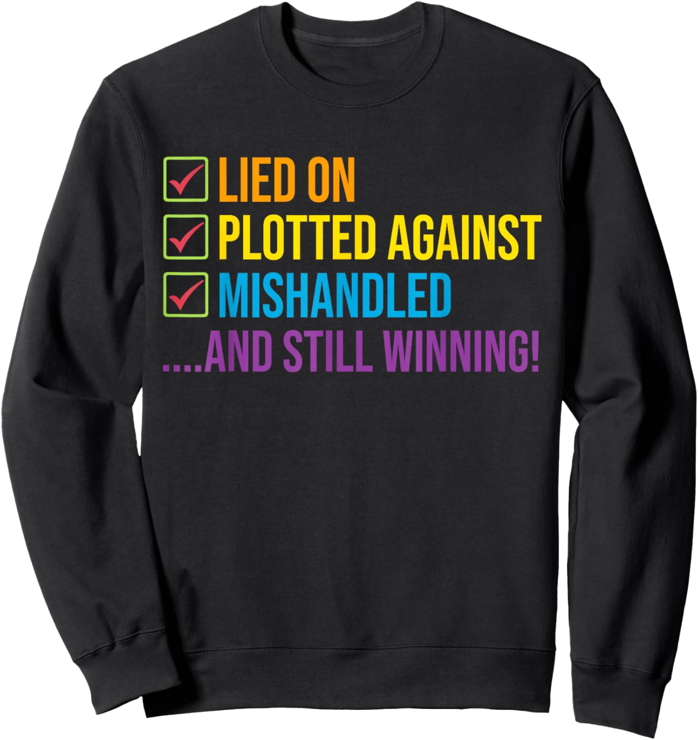 Lied On Plotted Against Mishandled and Still Winning Sweatshirt - Sweatshirt | Black