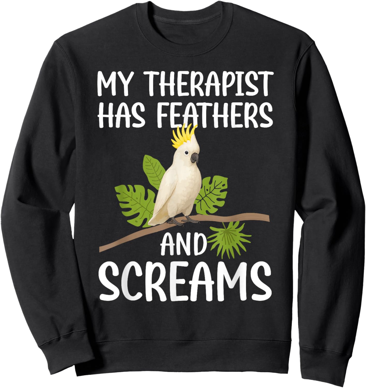 Funny Cockatoo Owner Cockatoo Lover Cockatoo Parrot Sweatshirt - Sweatshirt | Black