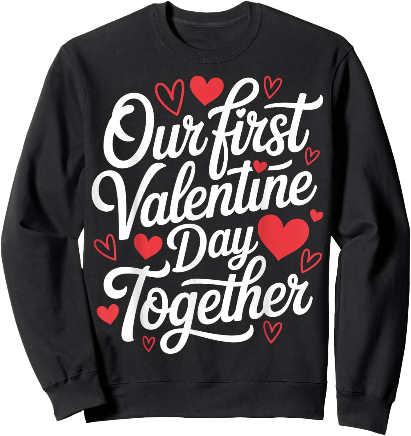 Our First Valentine Day Together Couple Matching Heart Lover Sweatshirt - Sweatshirt | Black