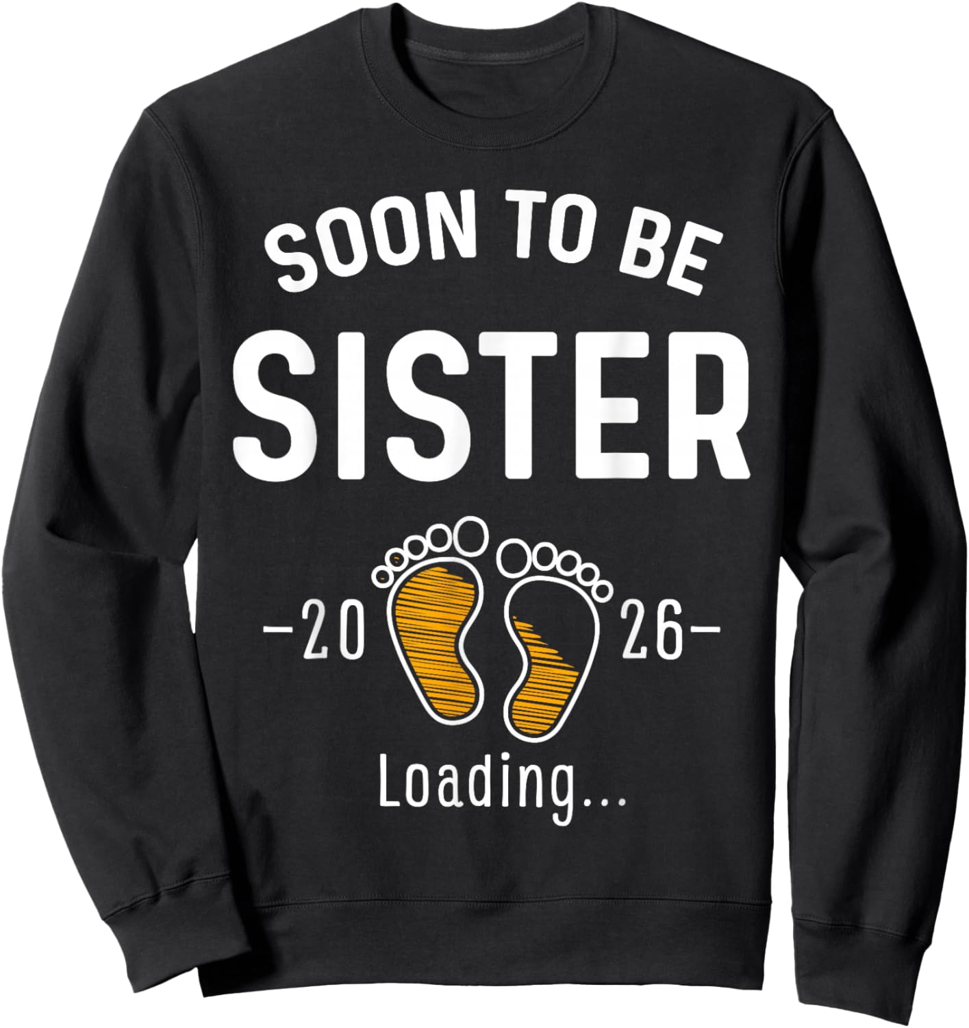 Soon to Be Sister Est 2026 Loading First Time Sis Sweatshirt - Sweatshirt | Black