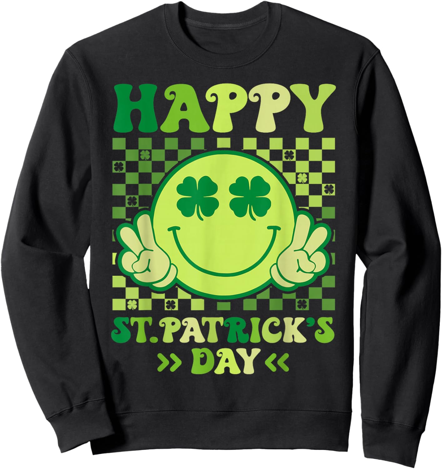 Happy St Patrick's Day Shamrock Saint Paddys Pattys Day Sweatshirt - Sweatshirt | Black