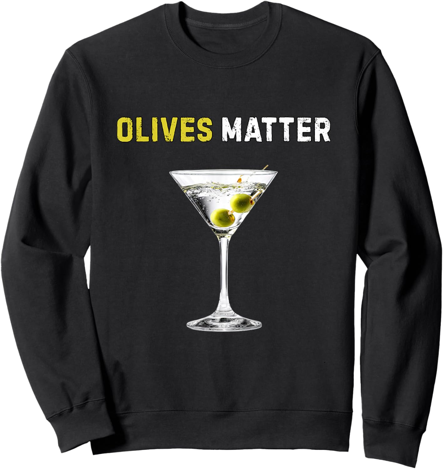 Olives Matter Shirt Funny Martini Lover Humor Olives Sweatshirt - Sweatshirt | Black