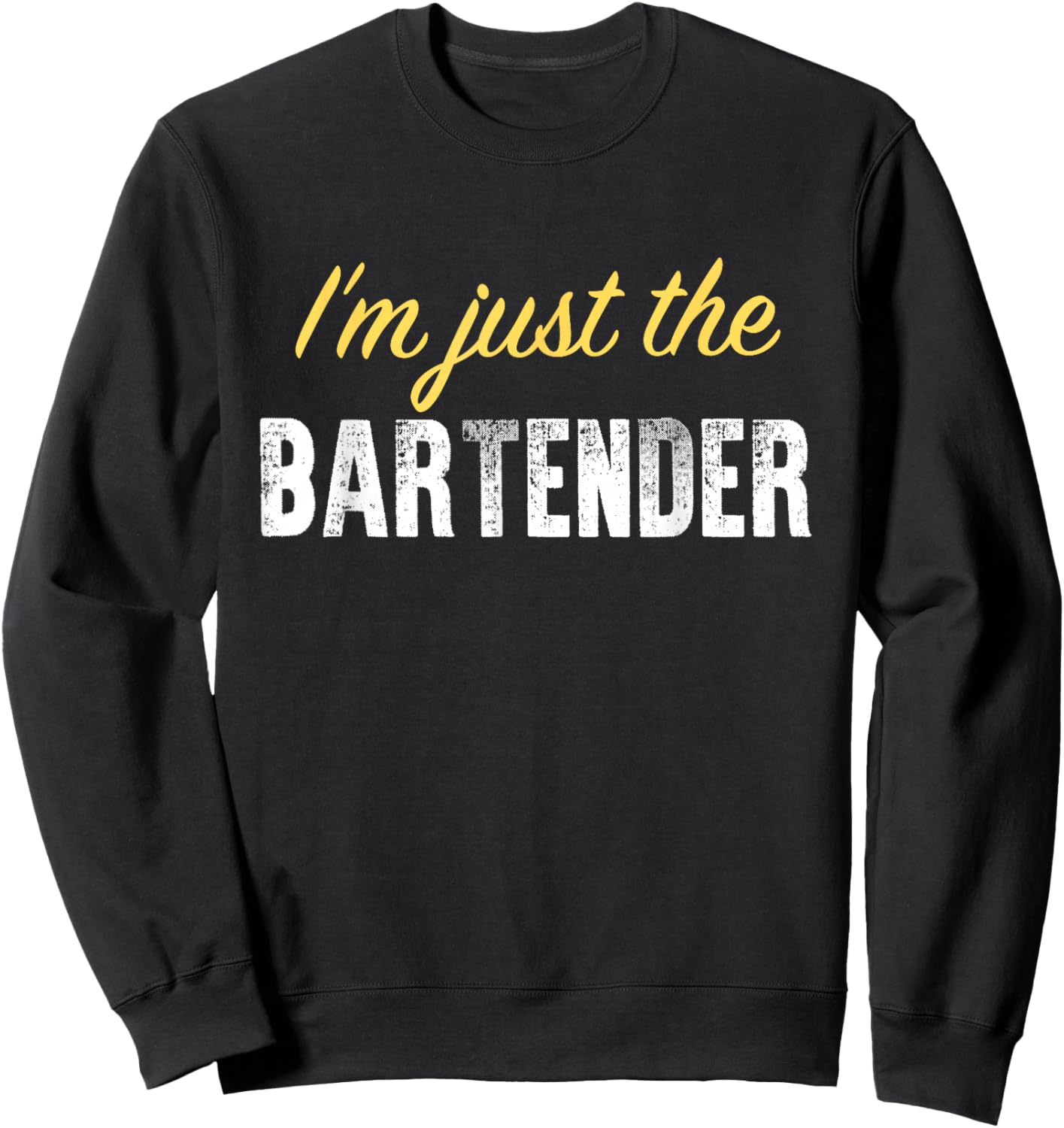 I’m just The Bartender - Funny Sweatshirt - Sweatshirt | Black