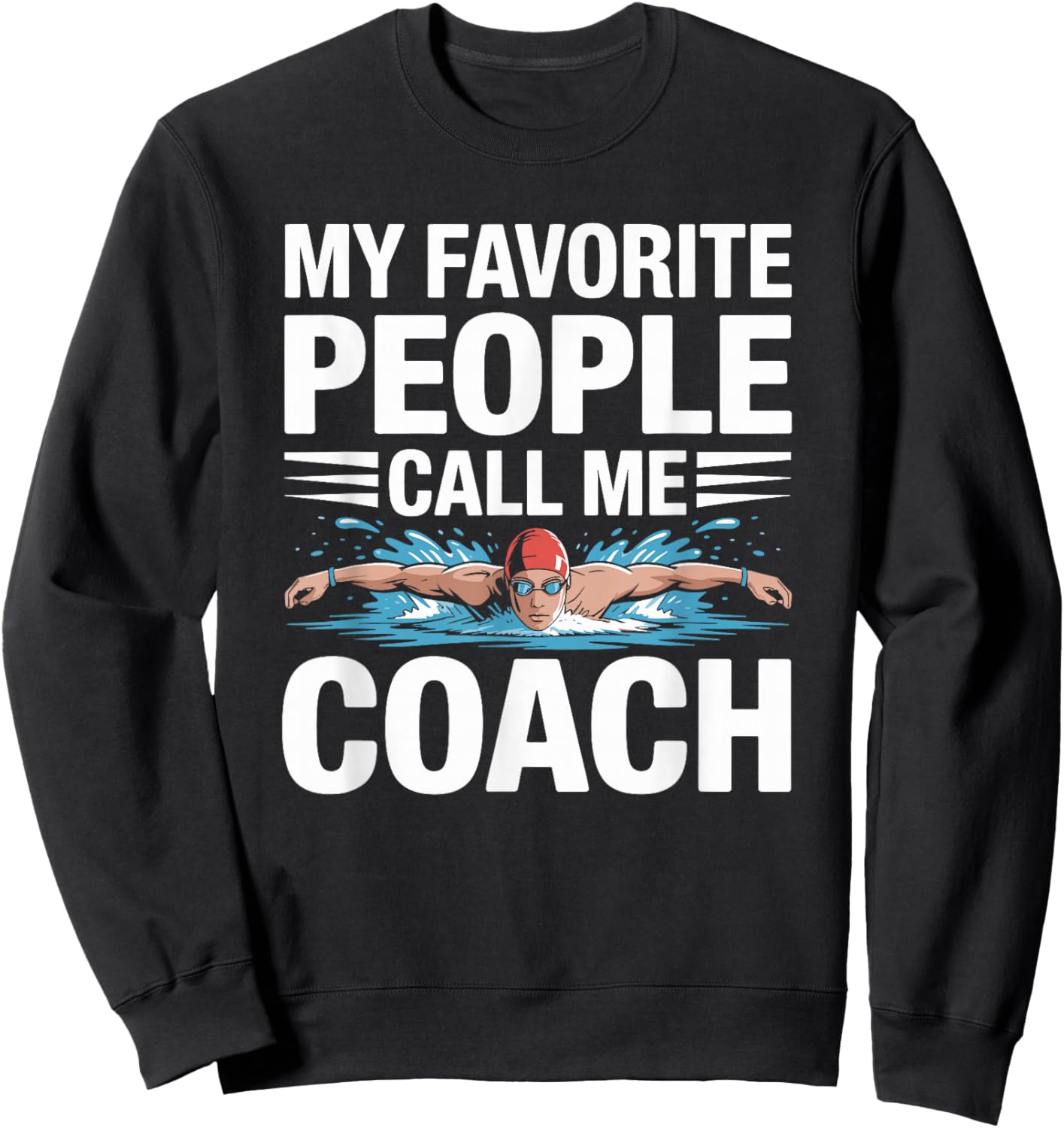 My Favorite People Call Me Coach, Swimmer and Swimming Sweatshirt - Sweatshirt | Black