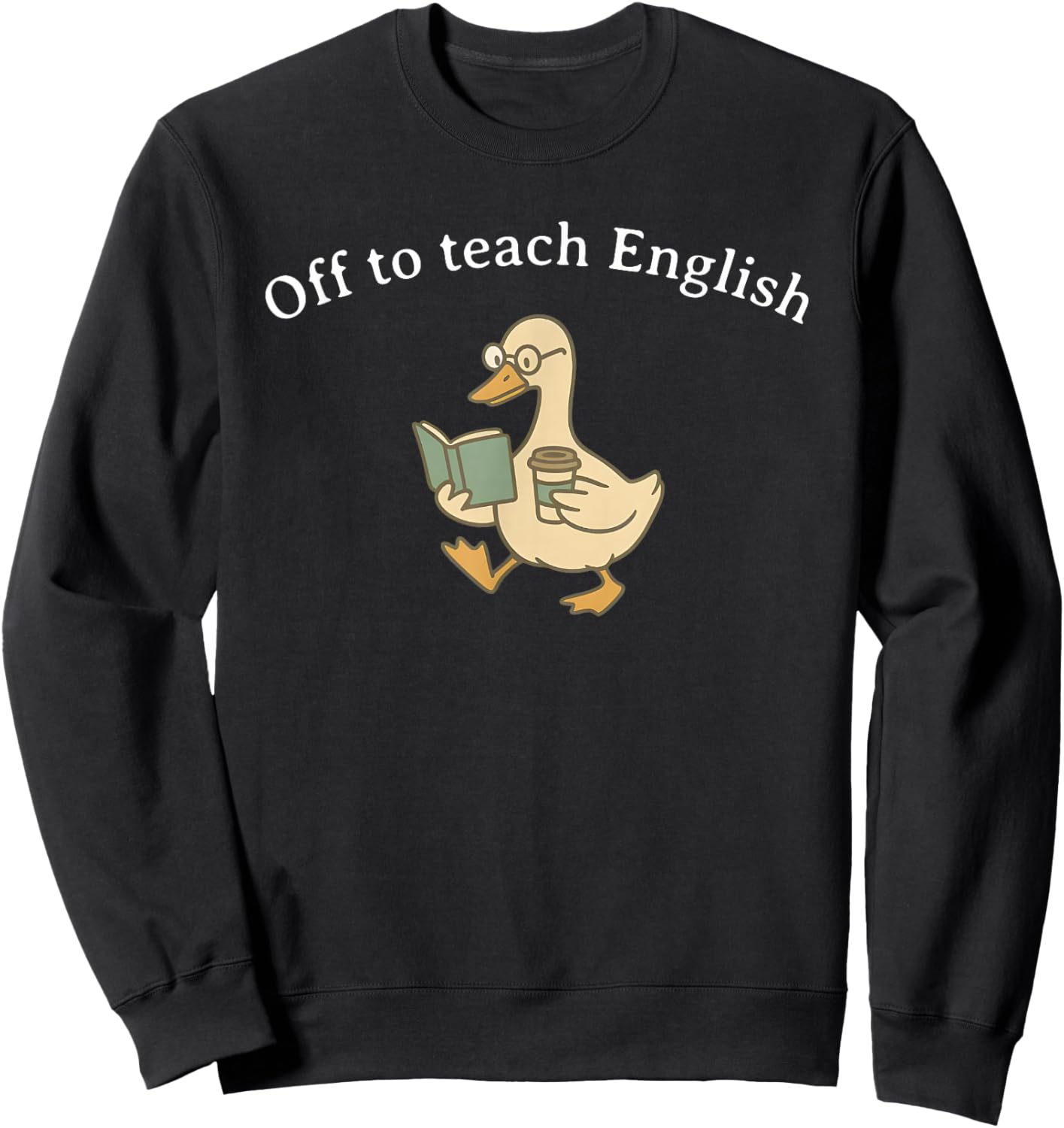 Off to Teach English, Funny English Teacher Goose Sweatshirt - Sweatshirt | Black