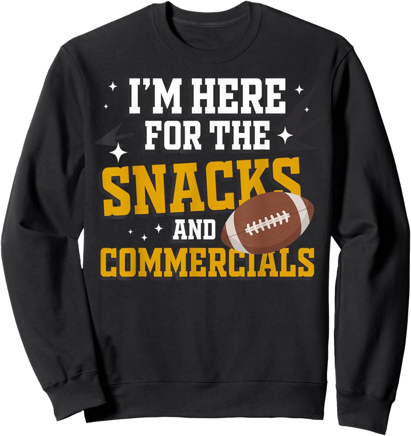 I'm Here for The Snacks and Commercials Sports Fan Funny Sweatshirt - Sweatshirt | Black