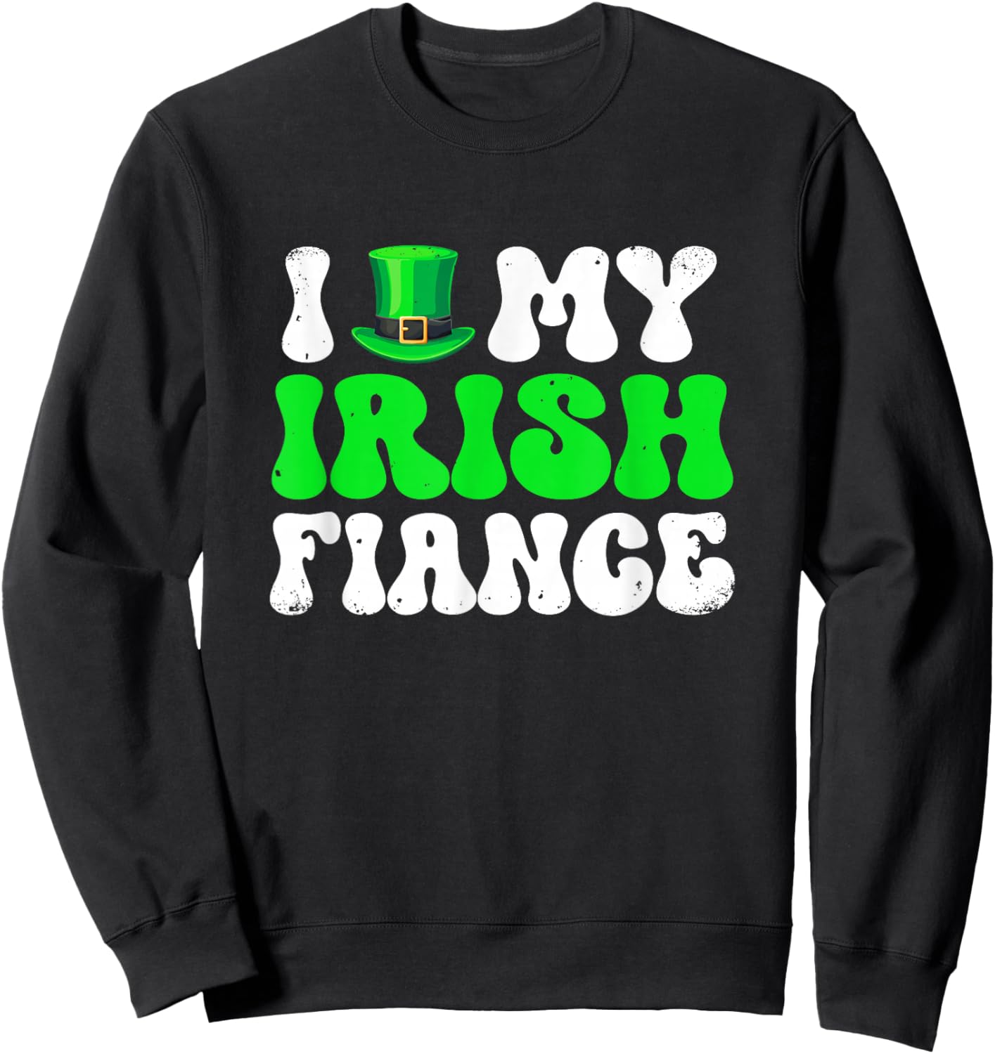 Love My Fiance St. Patrick's Day Irish Funny Couple Family Sweatshirt - Sweatshirt | Black