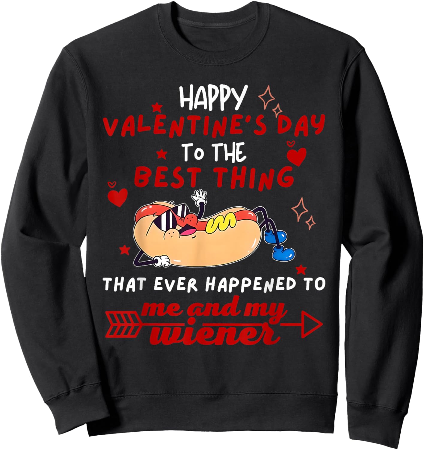 Happy Valentines Day to The Best Thing Me and My Wiener Sweatshirt - Sweatshirt | Black