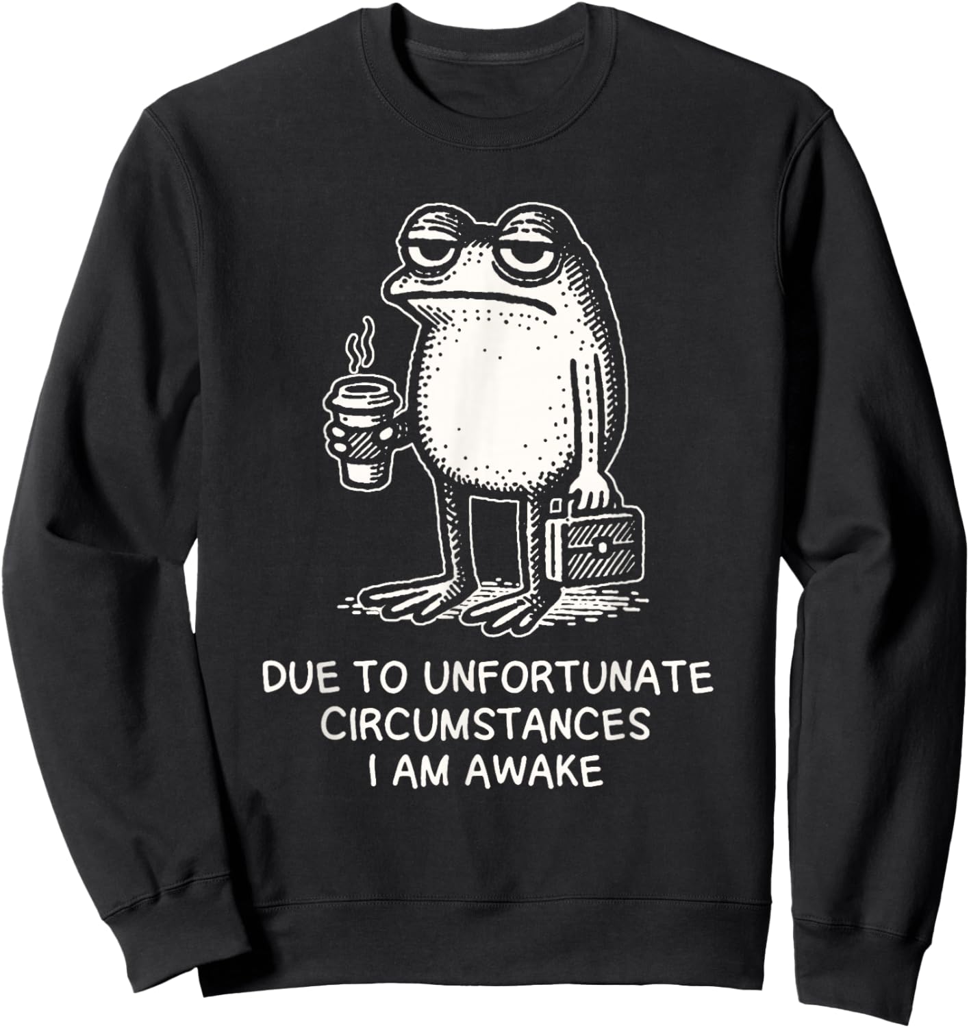 Due to Unfortunate Circumstances I Am Awake Frog with Coffee Sweatshirt - Sweatshirt | Black