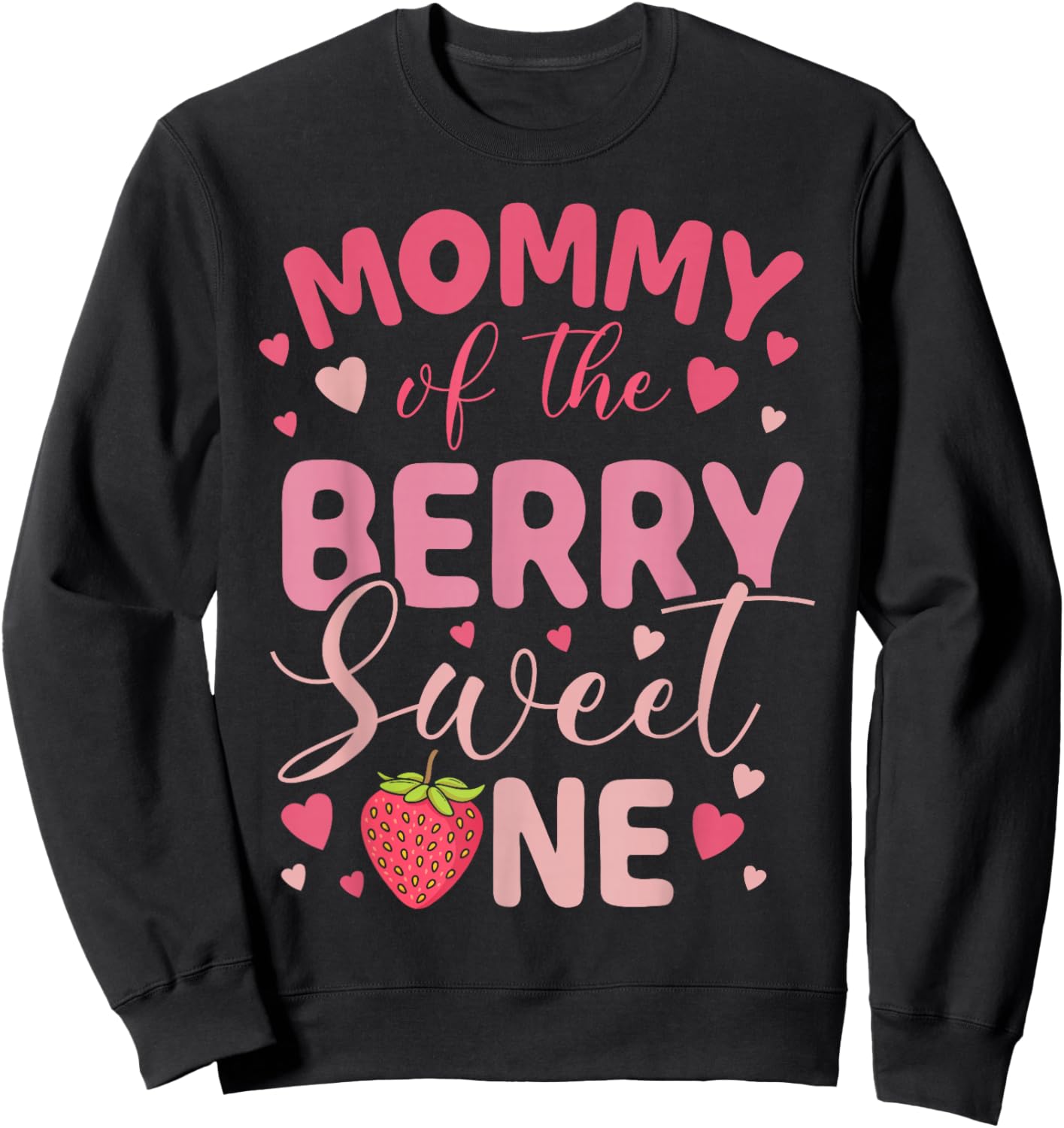 Mommy of The Berry Sweet One Strawberry First Birthday Sweatshirt - Sweatshirt | Black