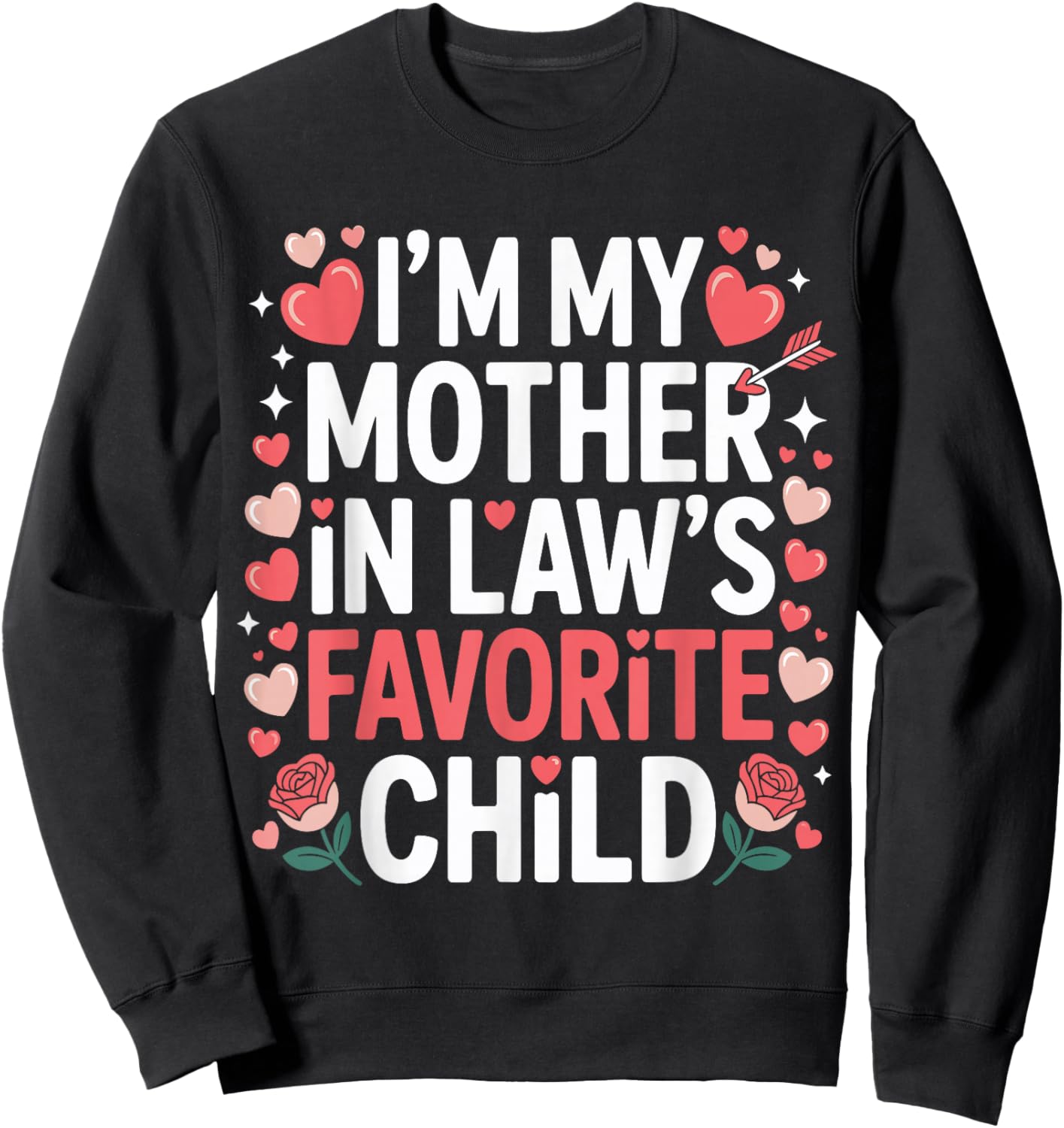 Hearts Valentine Day I'm My Mother in Laws Favorite Child Sweatshirt - Sweatshirt | Black
