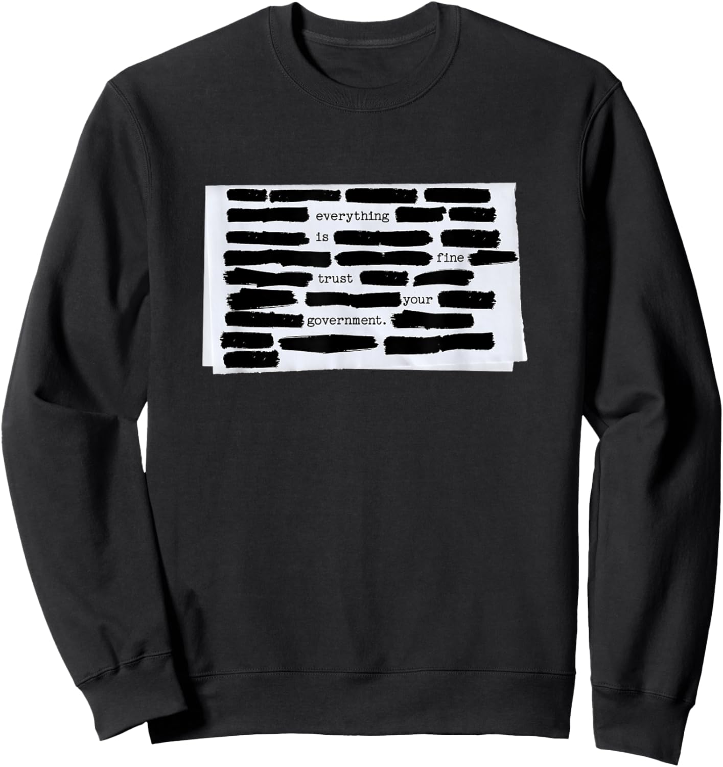 Everything is Fine Trust Your Government Humorous Design Sweatshirt - Sweatshirt | Black