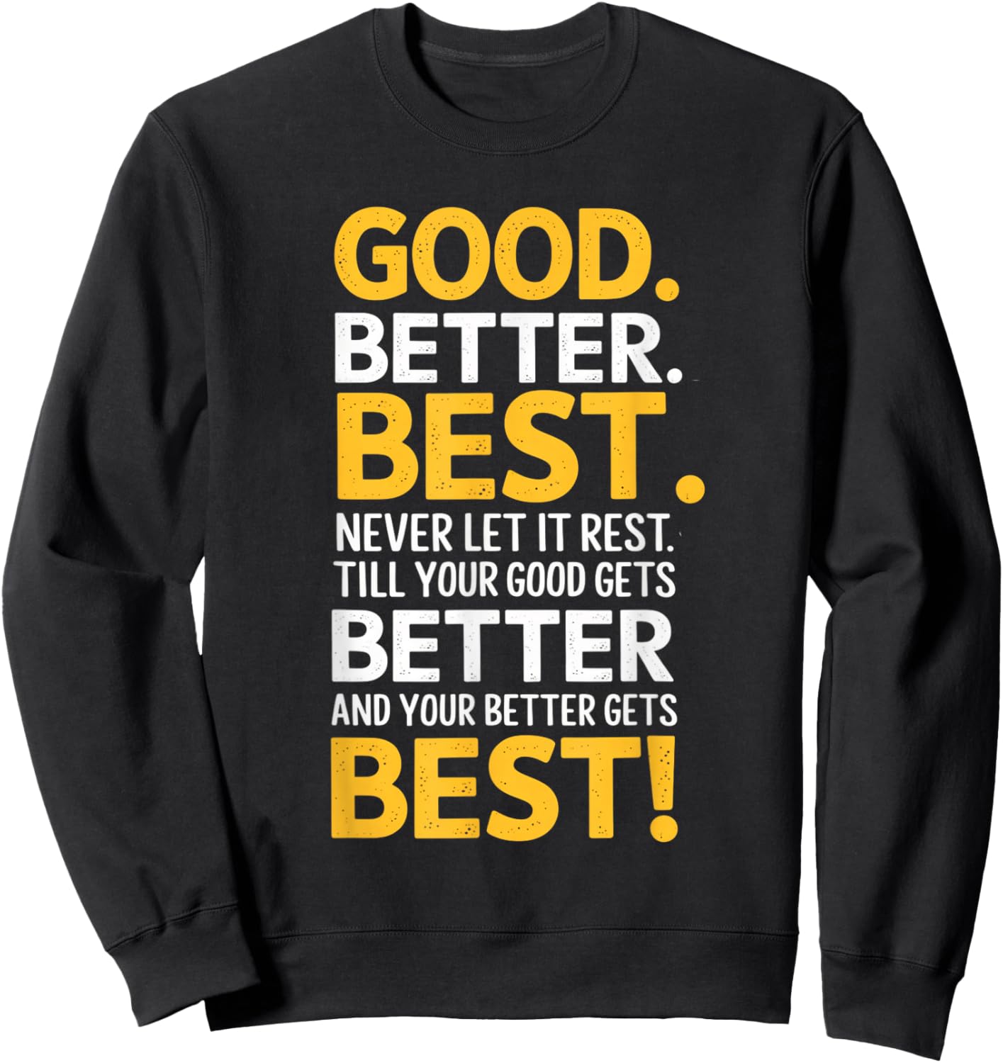 Good Better Best Never Let It Rest Motivation Saying Bears Sweatshirt - Sweatshirt | Black