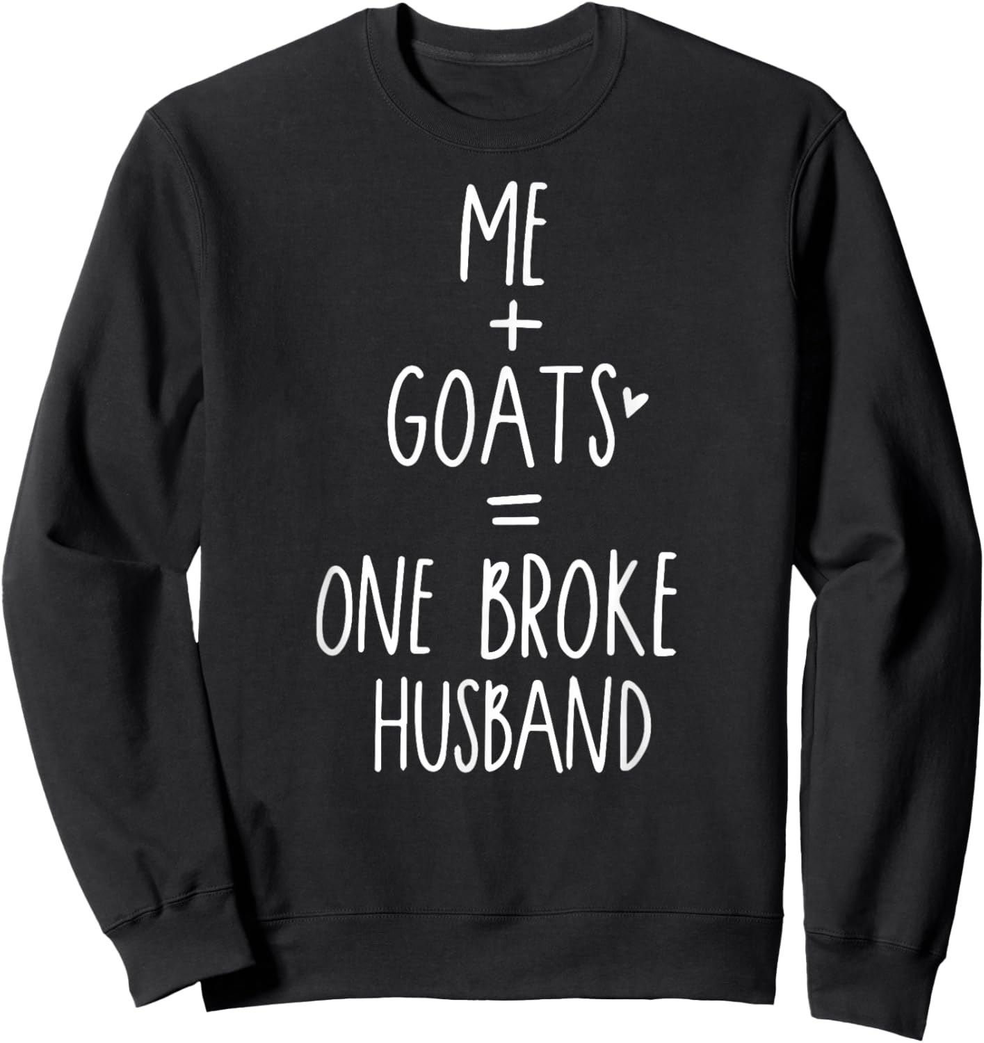 Funny Goat me and Goats One Broke Husband Sweatshirt - Sweatshirt | Black