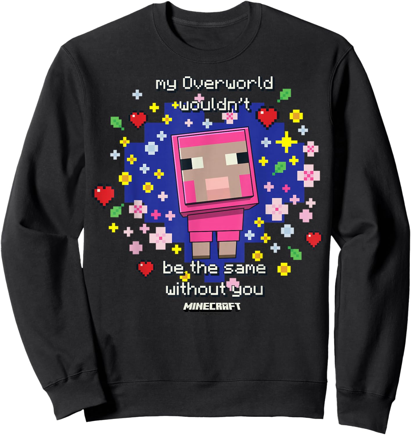 Minecraft Valentine's Day My Overworld Wouldn't Be The Same Sweatshirt - Sweatshirt | Black