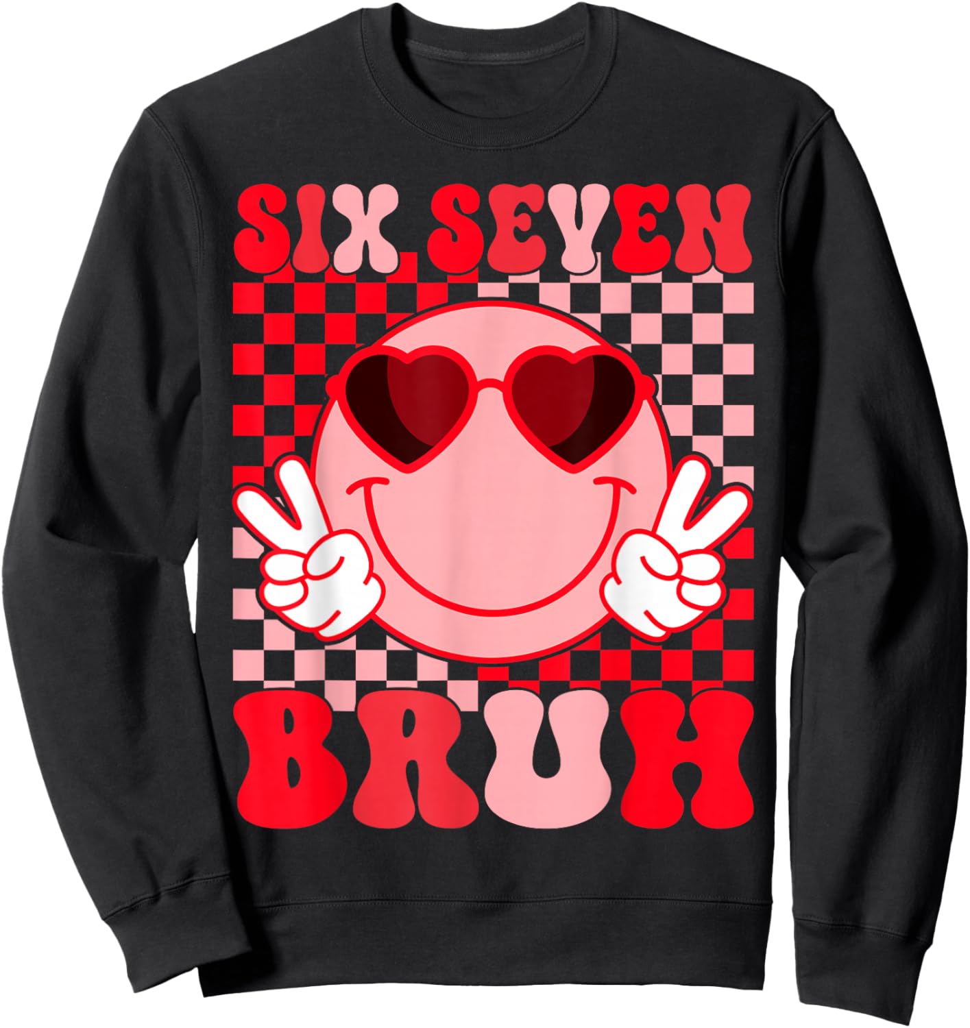 Valentine Funny 67 Six Seven Bruh 6 7 Valentine Hearts Sweatshirt - Sweatshirt | Black