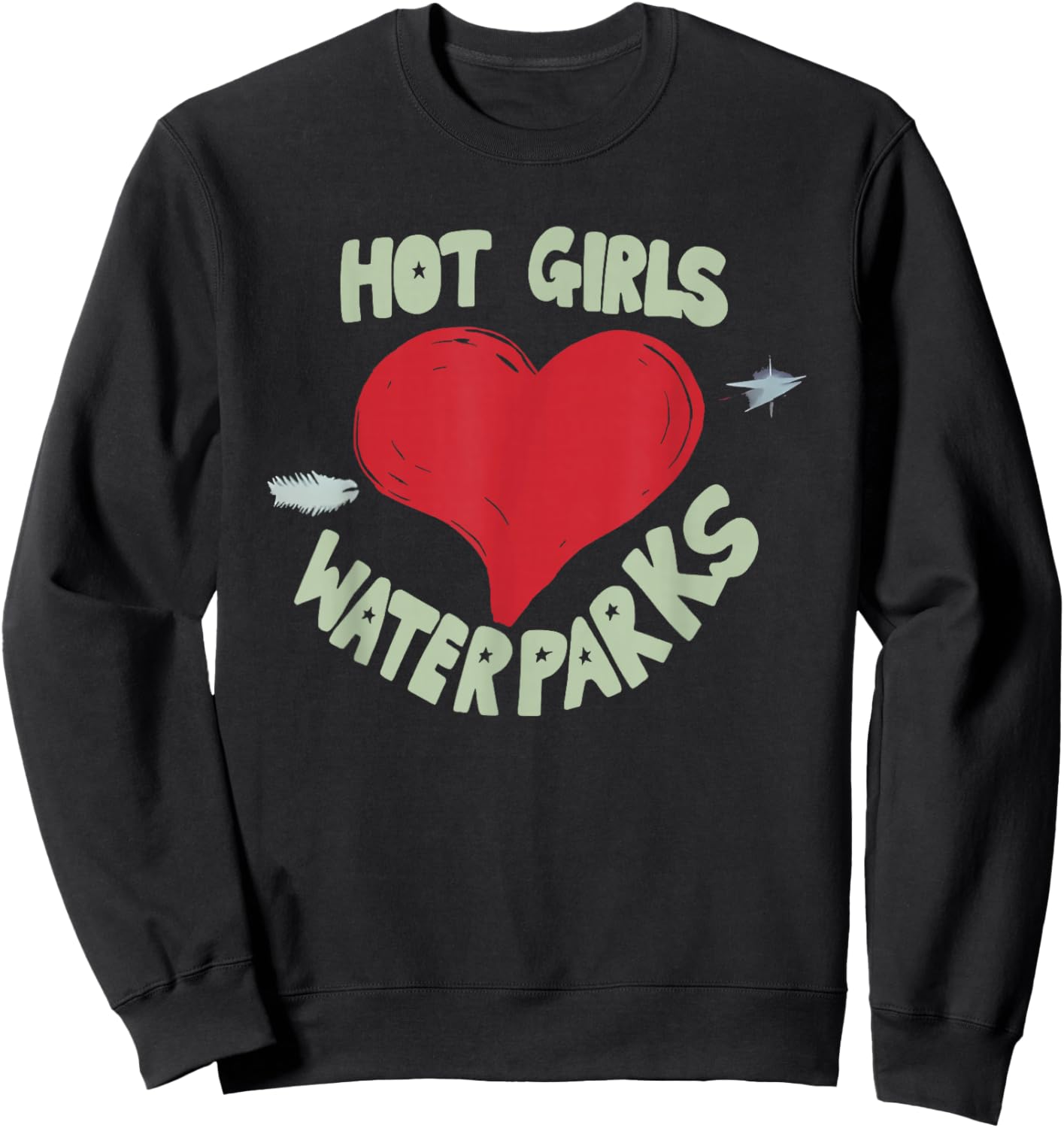 Hot Girls Love Water Parks Heart Arrow Sweatshirt - Sweatshirt | Black