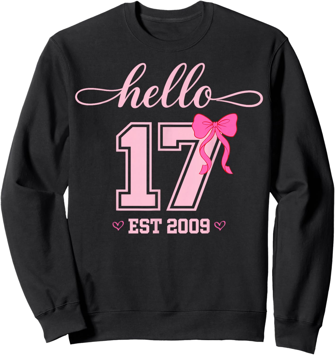 Hello Seventeen Est 2009 Coquette Bow 17th Birthday Girl Sweatshirt - Sweatshirt | Black