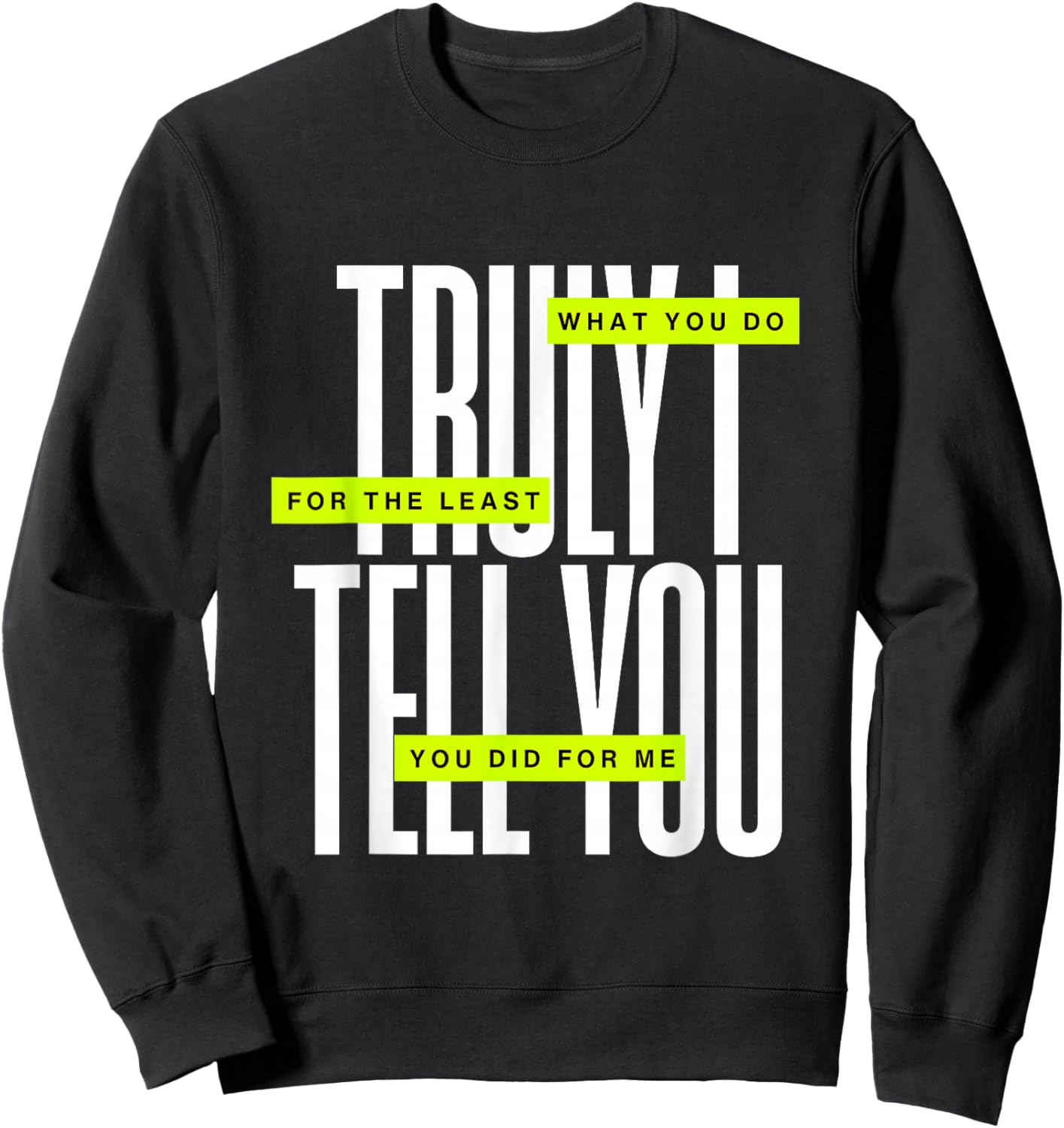Bible Quote Truly I Tell You Sweatshirt - Sweatshirt | Black