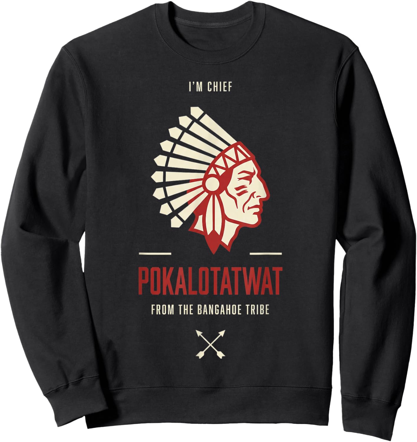 I Am Chief Pokalotatwat from The Bangahoe Tribe Sweatshirt - Sweatshirt | Black