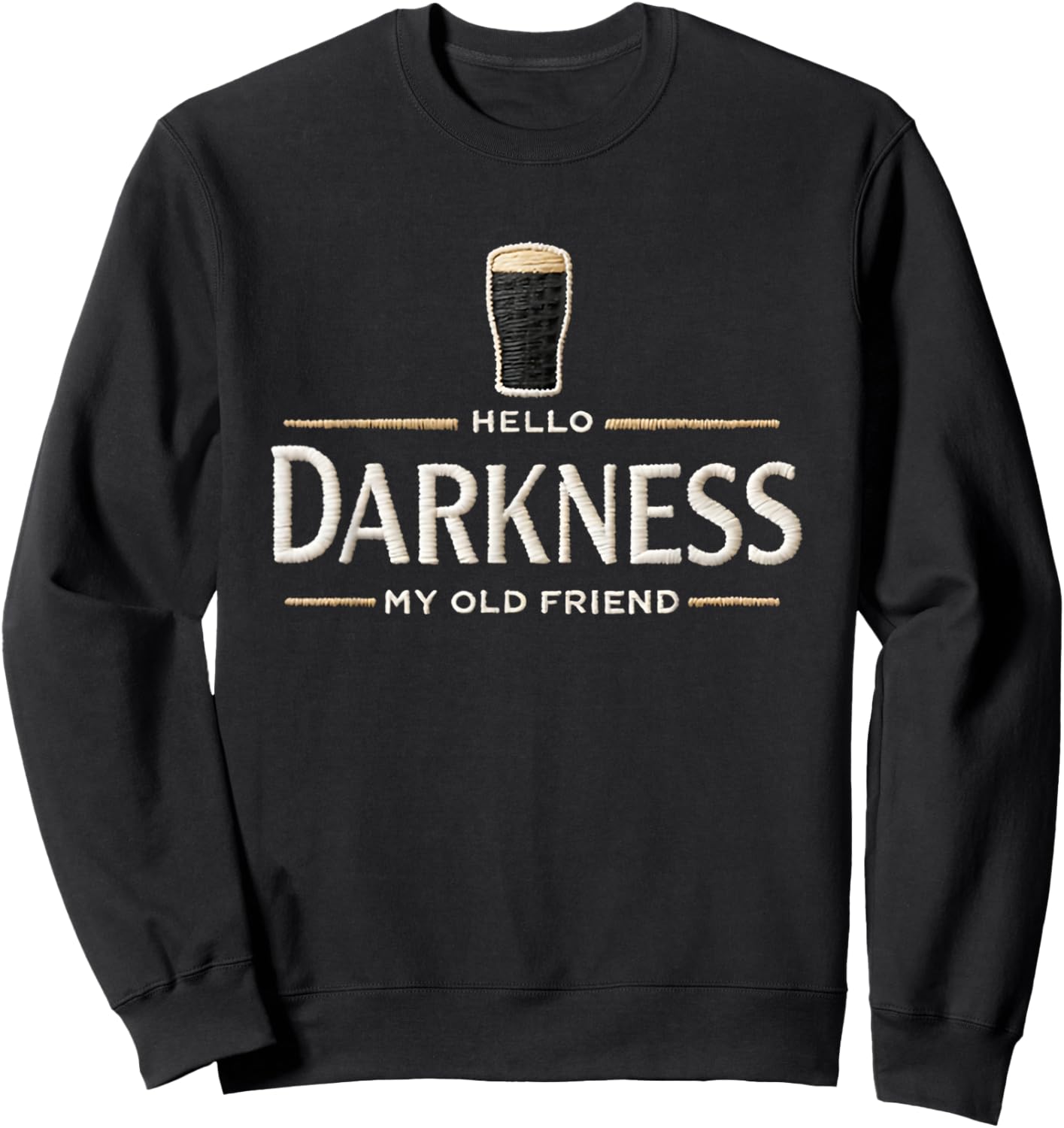 Hello Darkness My Old Friend Beer Drinker Beer Lover Sweatshirt - Sweatshirt | Black