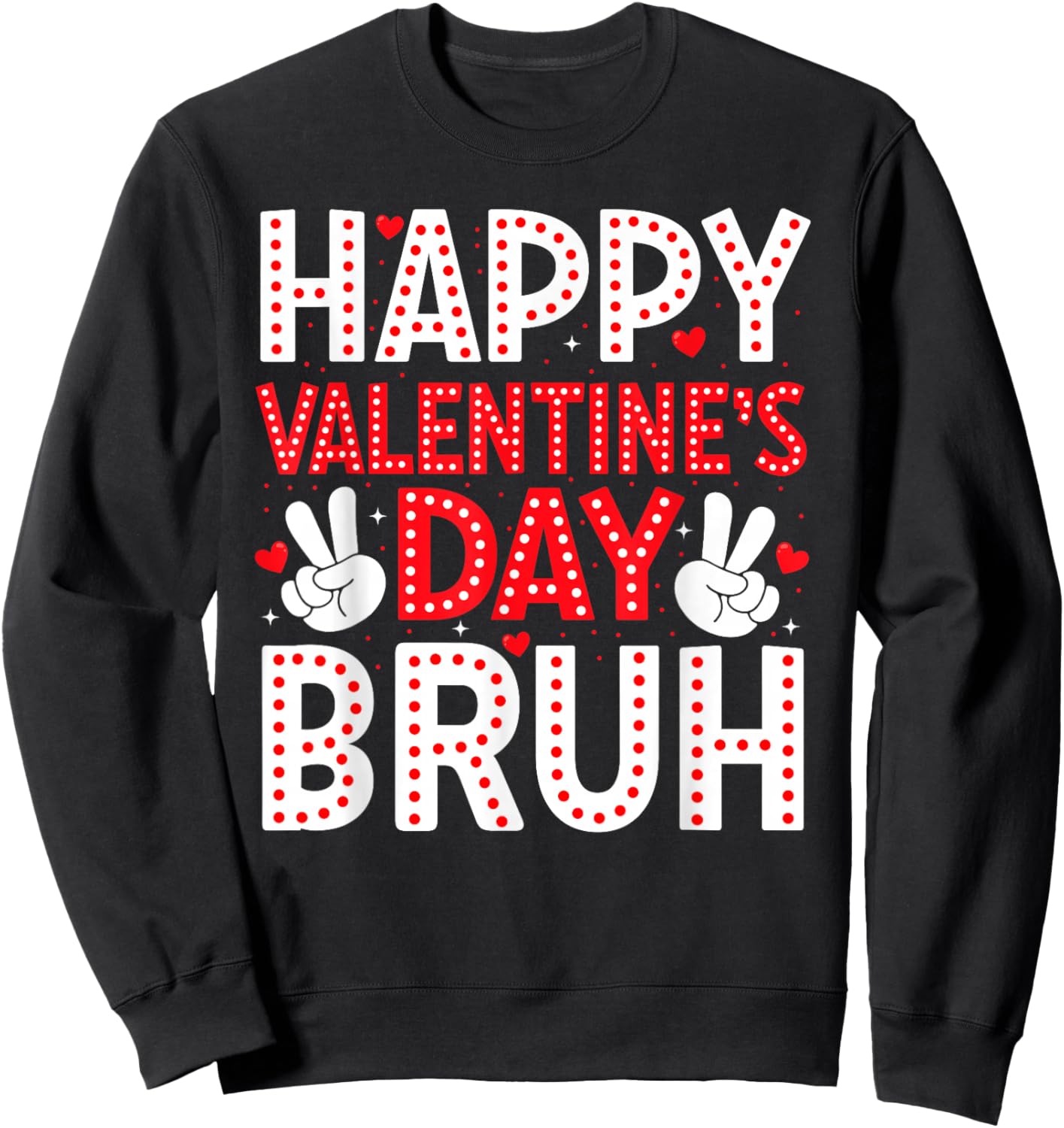 Happy Valentines Day Bruh Heart Love Boys Girls Teens Kids Sweatshirt - Sweatshirt | Black