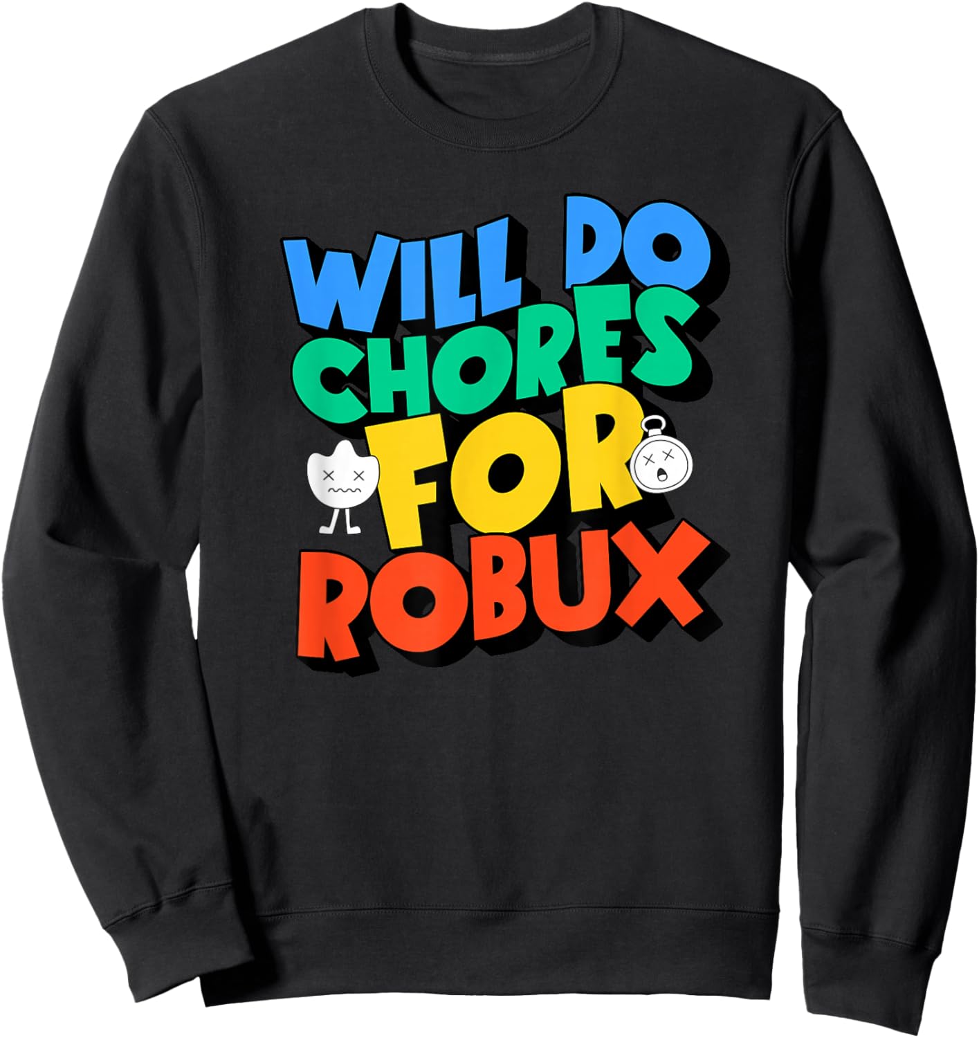 Will do Chores for robux Funny Gamer Sweatshirt - Sweatshirt | Black