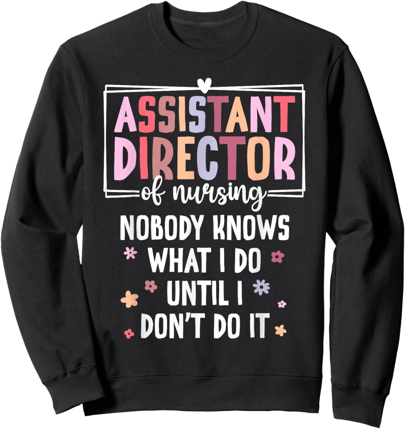 Assistant Director of Nursing Funny ADON Sweatshirt - Sweatshirt | Black