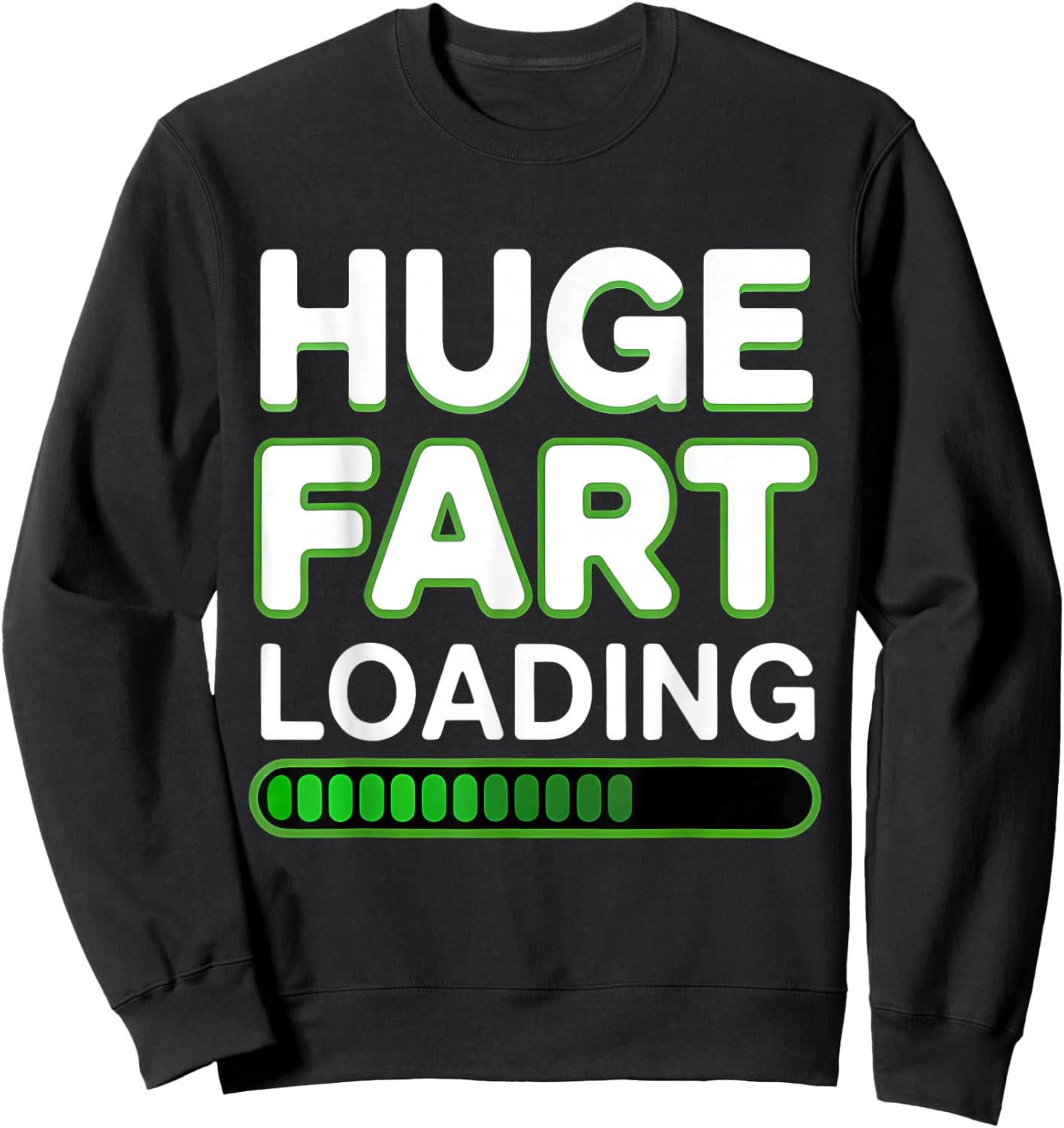 Huge Fart Loading Joke Humor Funny Farting Sweatshirt - Sweatshirt | Black