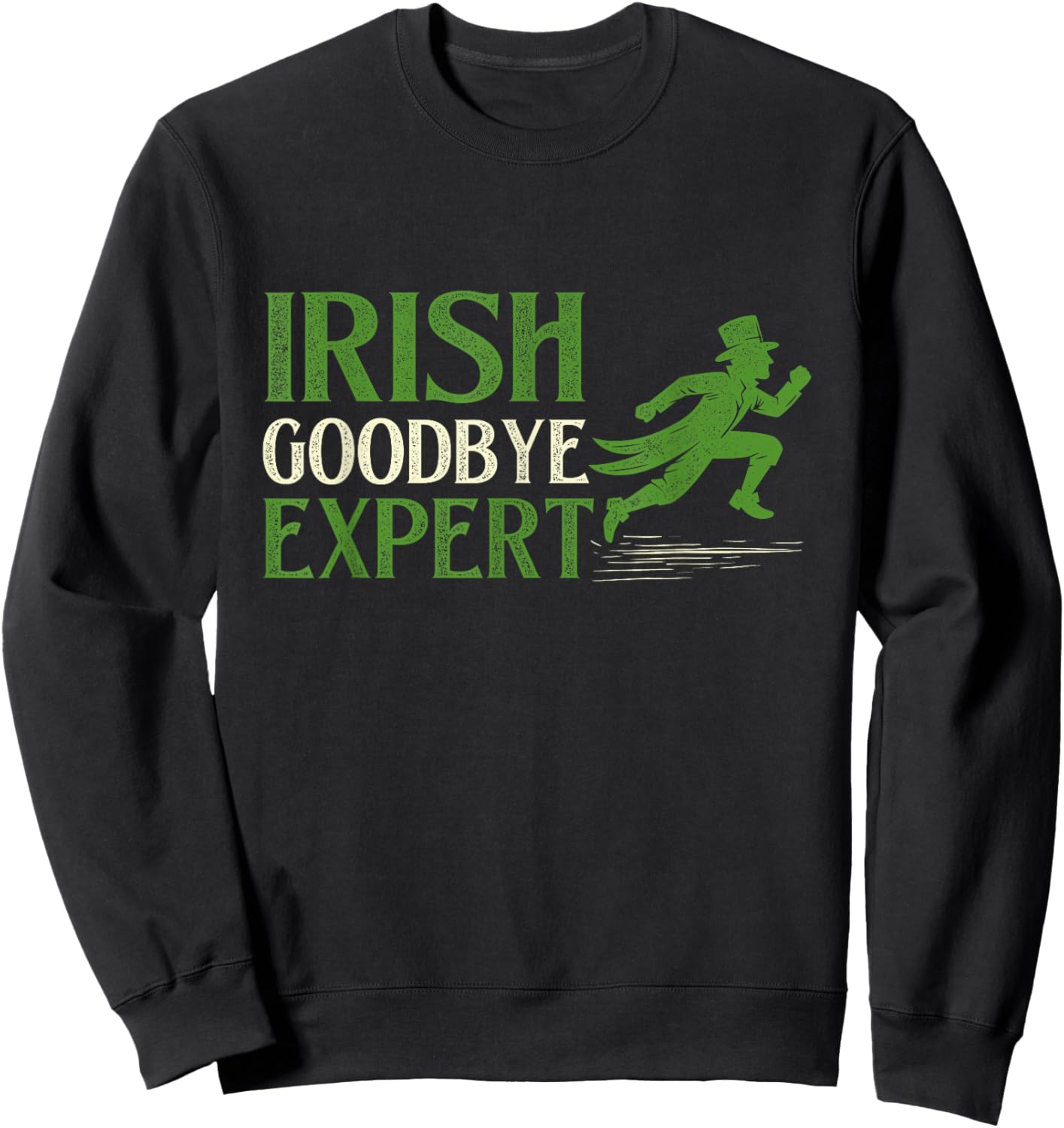 Irish Goodbye Expert - St Patrick's Day Irish Pride Shamrock Sweatshirt - Sweatshirt | Black