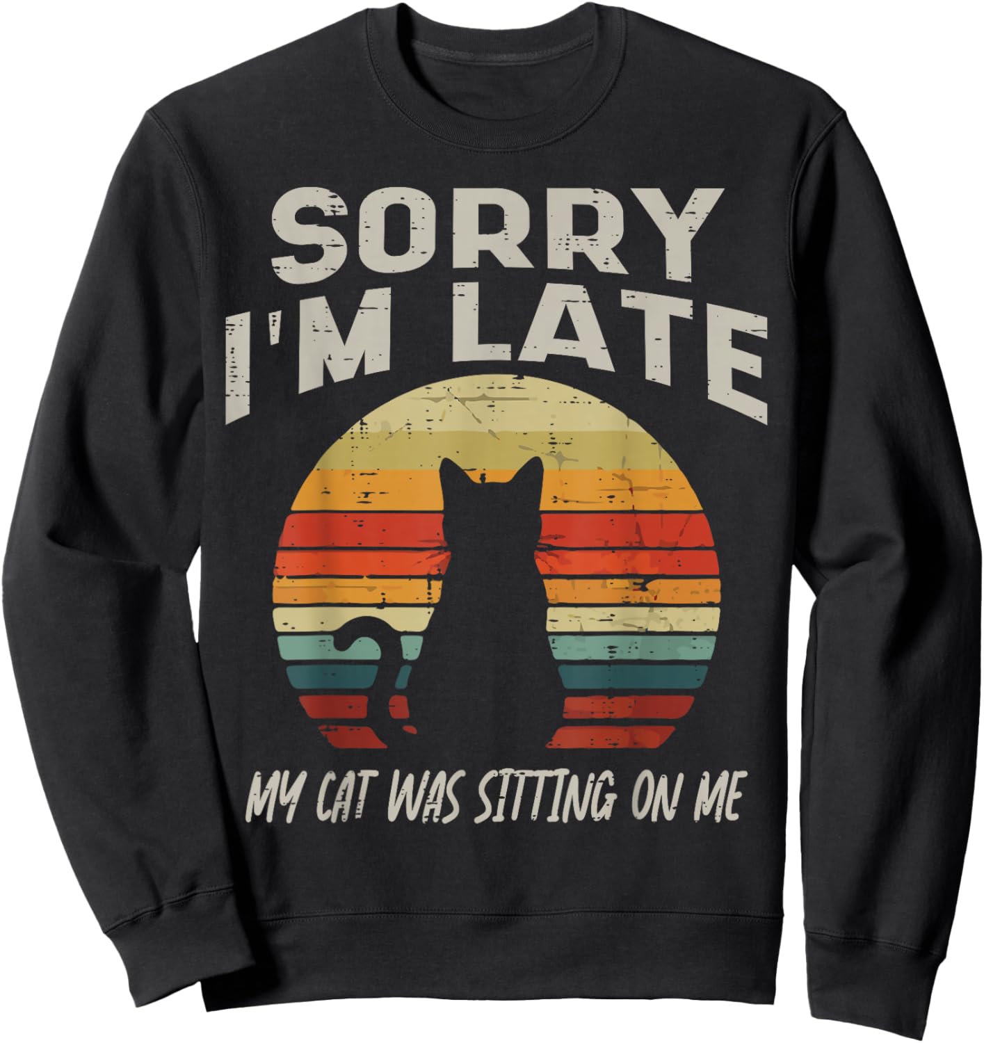 Sorry Im Late My Cat Sitting Funny Cat Mom Dad Men Women Kid Sweatshirt - Sweatshirt | Black