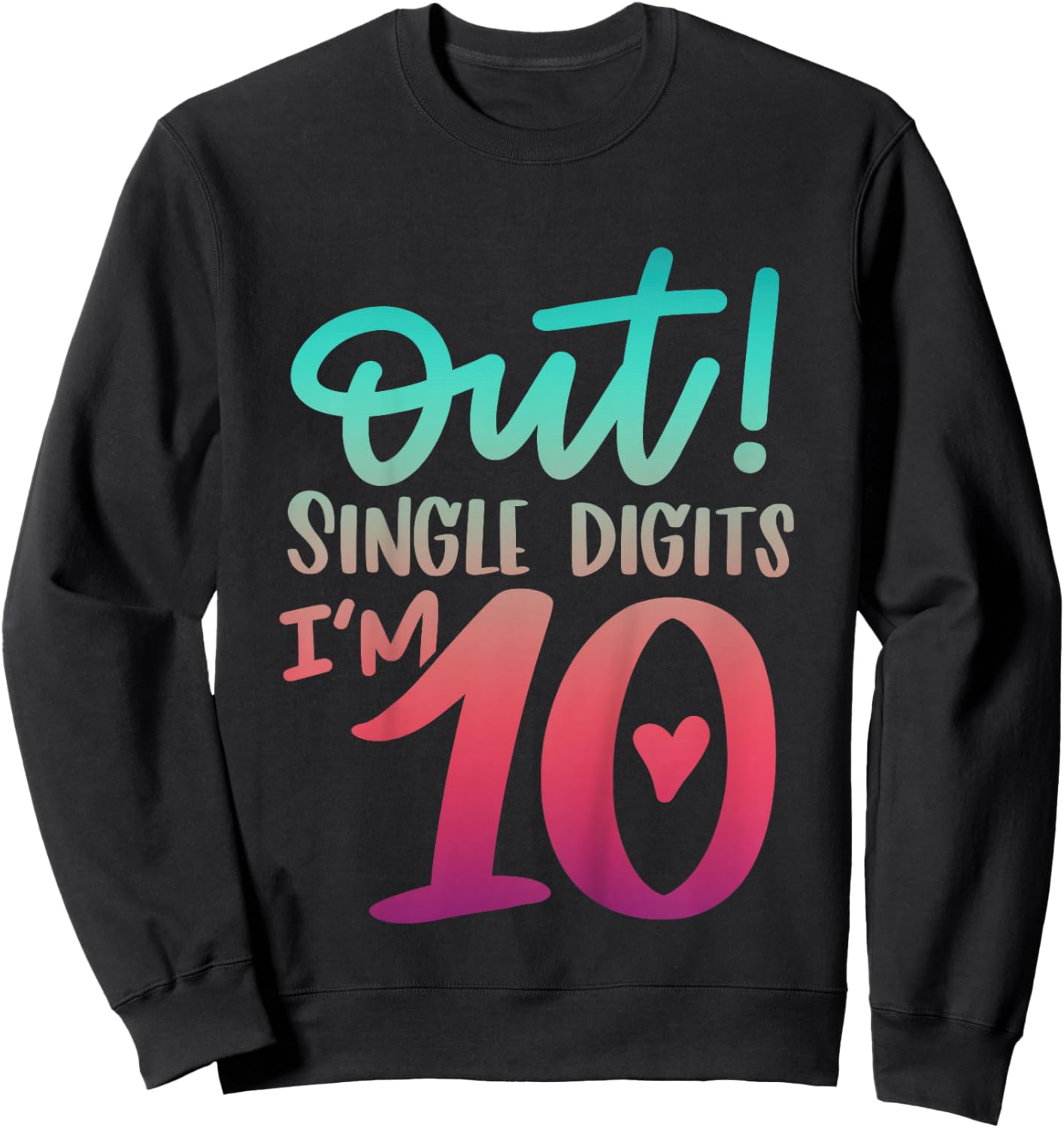 10th Birthday Girl Out Single Digits Ten Bday 10Yr Old Girl Sweatshirt - Sweatshirt | Black