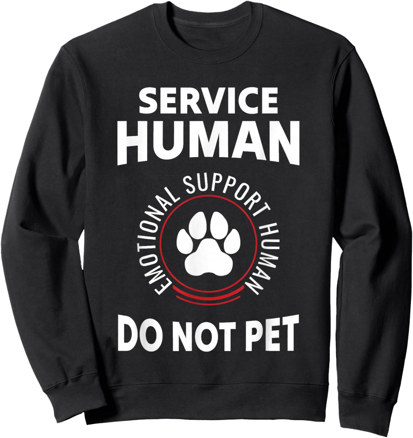 Service Dog Human Do Not Pet Funny Design Sweatshirt - Sweatshirt | Black