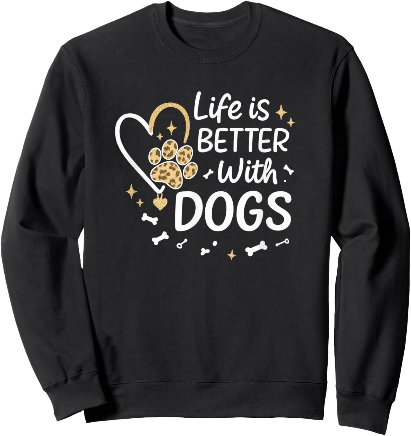 Life is Better with Dogs Paw Heart Cute Graphic Sweatshirt - Sweatshirt | Black