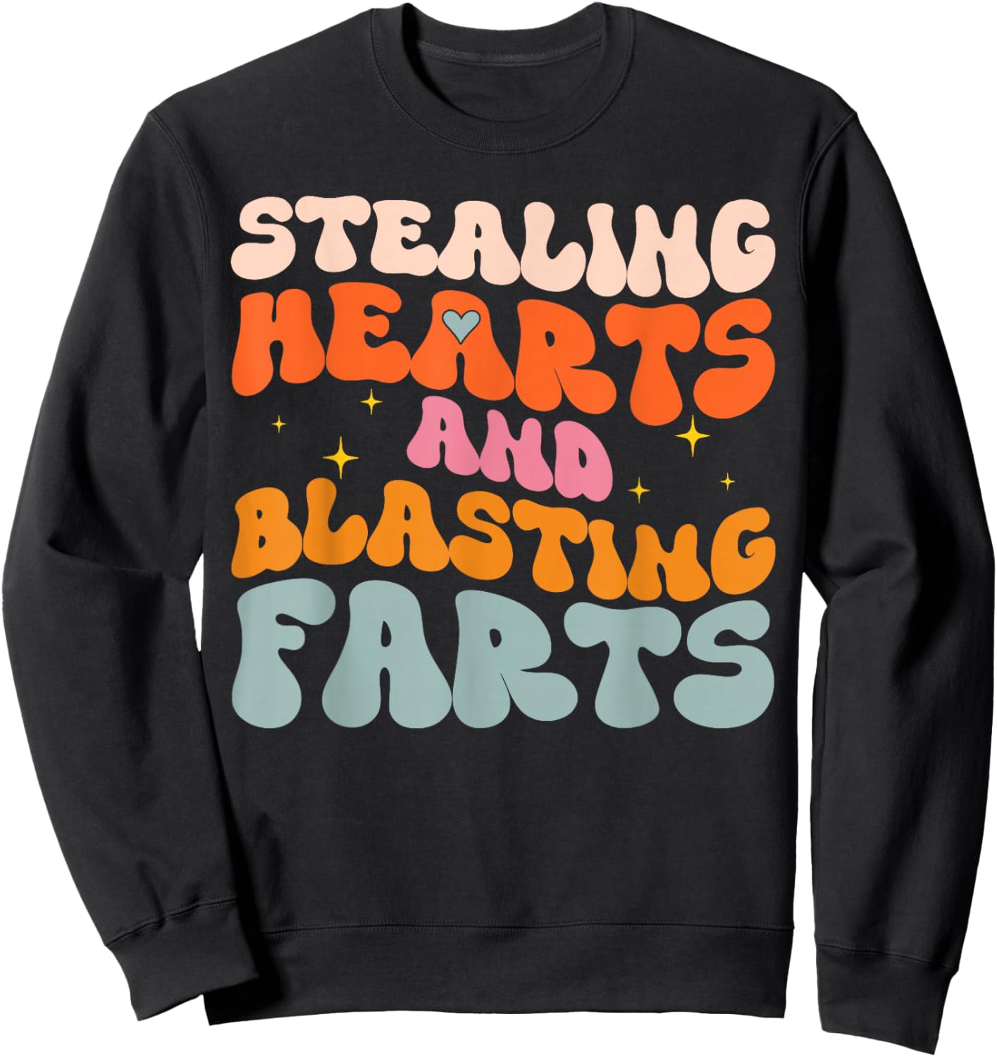 Stealing Hearts and Blasting Farts Funny Meme Adult Humor Sweatshirt - Sweatshirt | Black
