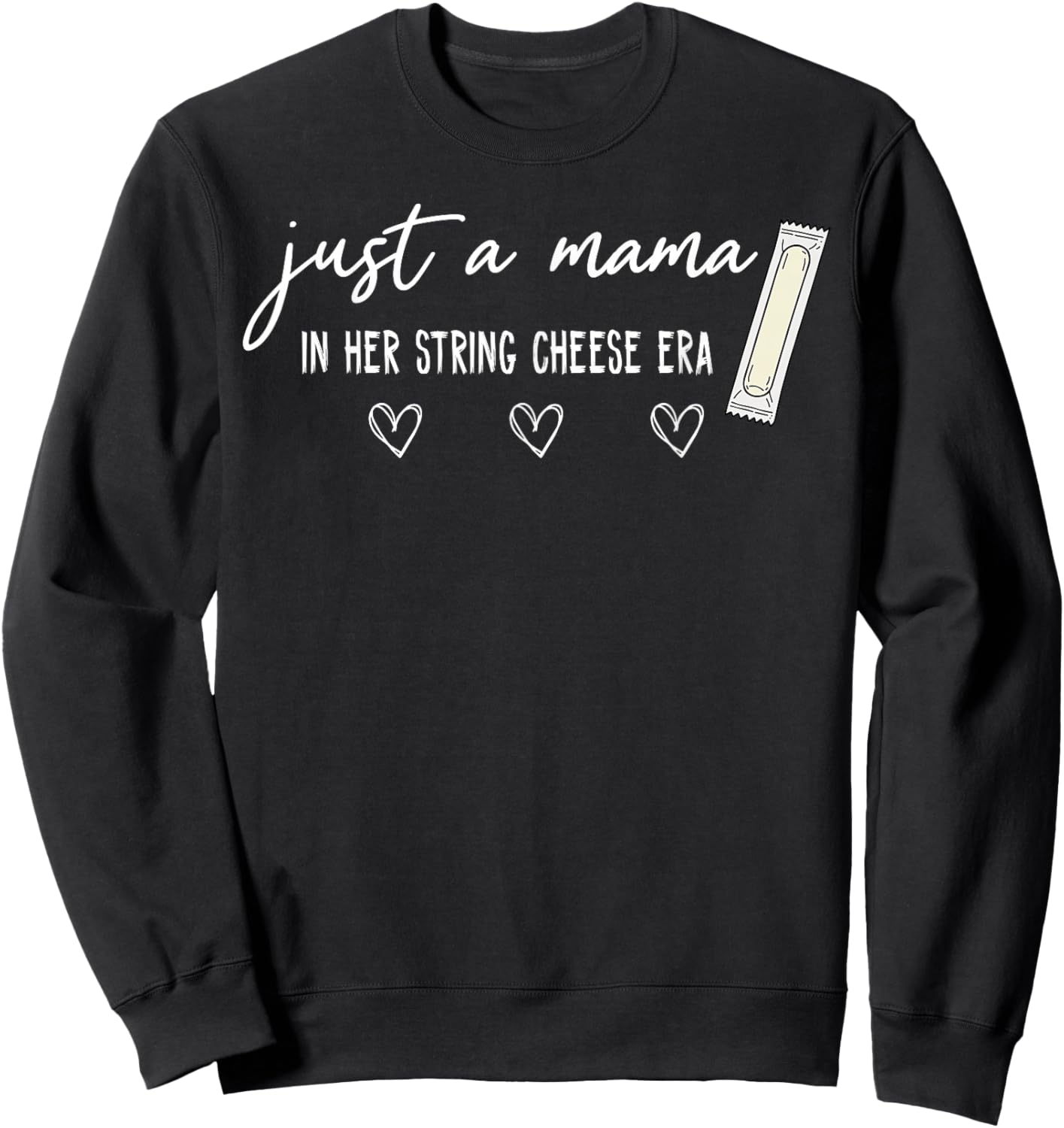 Just A Mama in Her String Cheese Era Motherhood Mothers Day Sweatshirt - Sweatshirt | Black