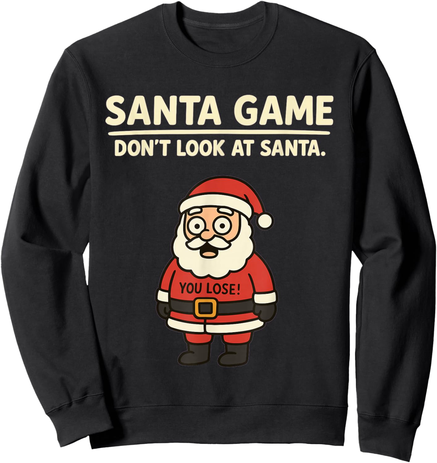 Funny Pun Joke Christmas Santa Game Dont Look at Santa Claus Sweatshirt - Sweatshirt | Black
