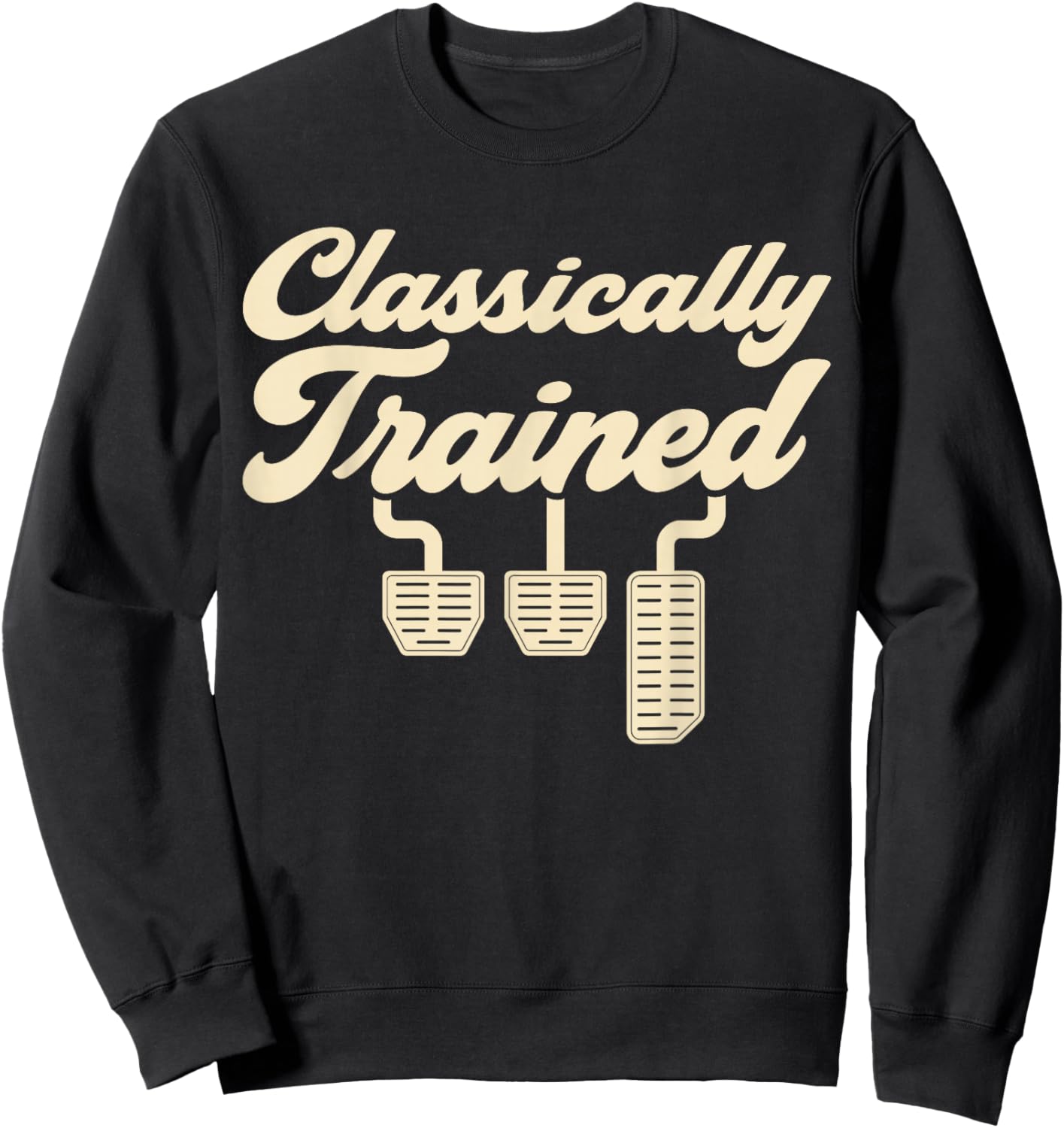 Classically Trained Manual Car Pedals Driving Sweatshirt - Sweatshirt | Black