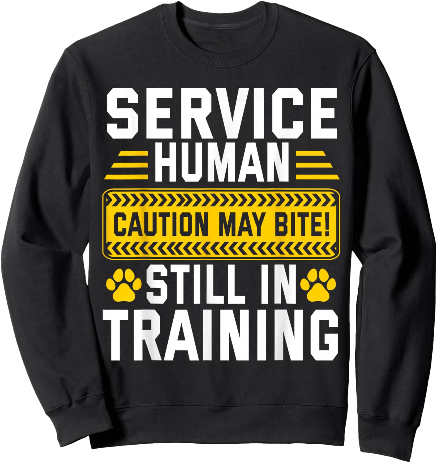 Service Human Caution May Bite Dog Still in Training Sweatshirt - Sweatshirt | Black
