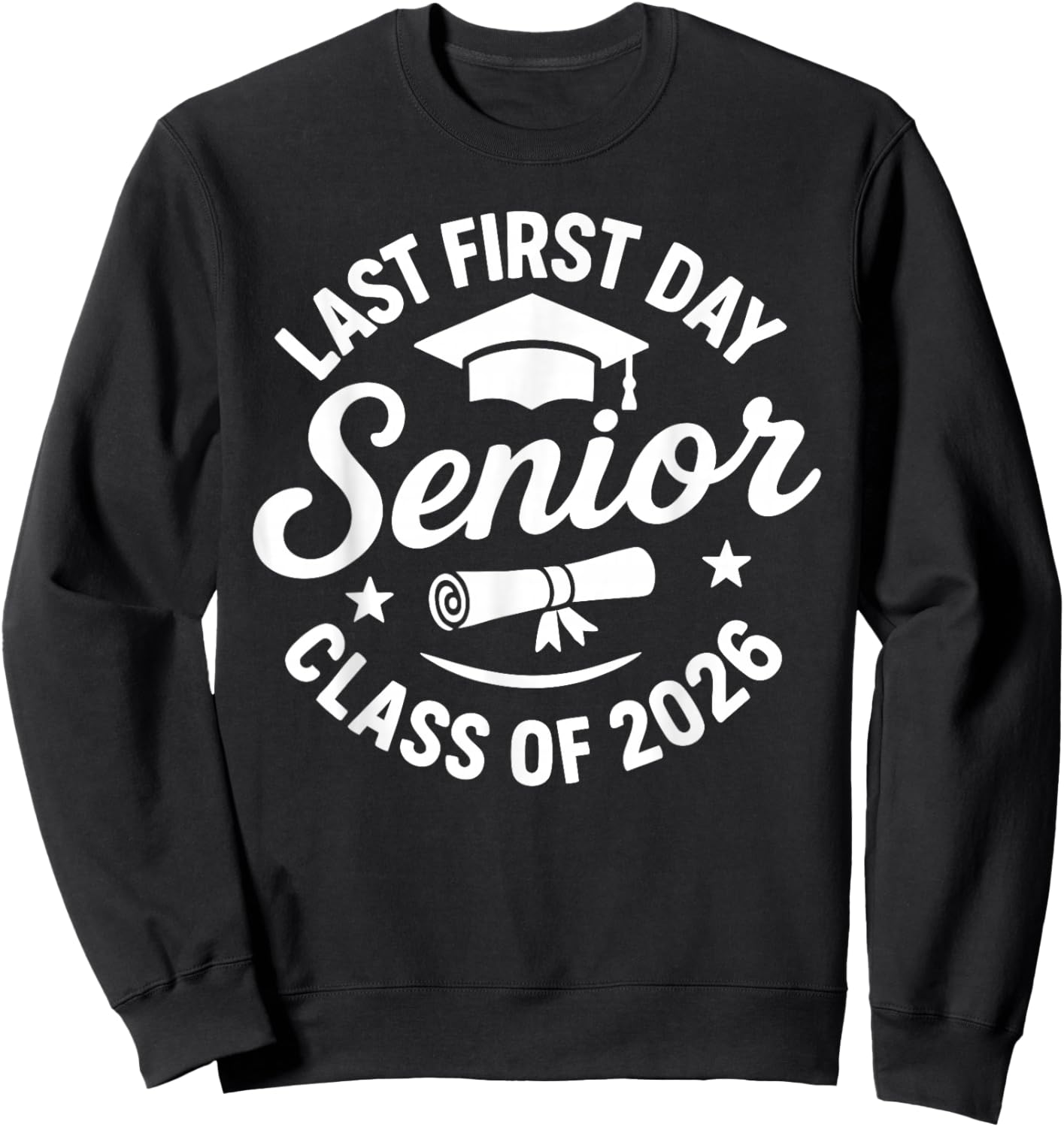 Last First Day Senior 2026 Graduate Seniors Boys Girls Sweatshirt - Sweatshirt | Black